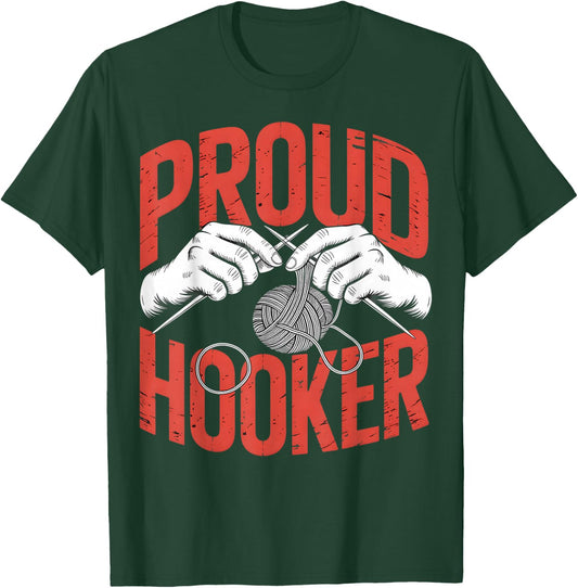 Proud Hooker Crochet Knitting Sarcastic Humor T-Shirt - T-Shirt | Forest