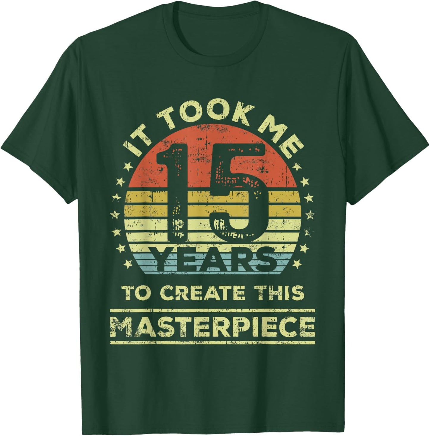 It took me 15 years to create this masterpiece 15th Birthday T-Shirt - T-Shirt | Forest