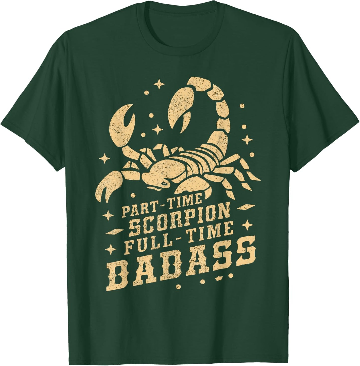 Part Time Scorpion Full Time Badass Scorpion T-Shirt - T-Shirt | Forest