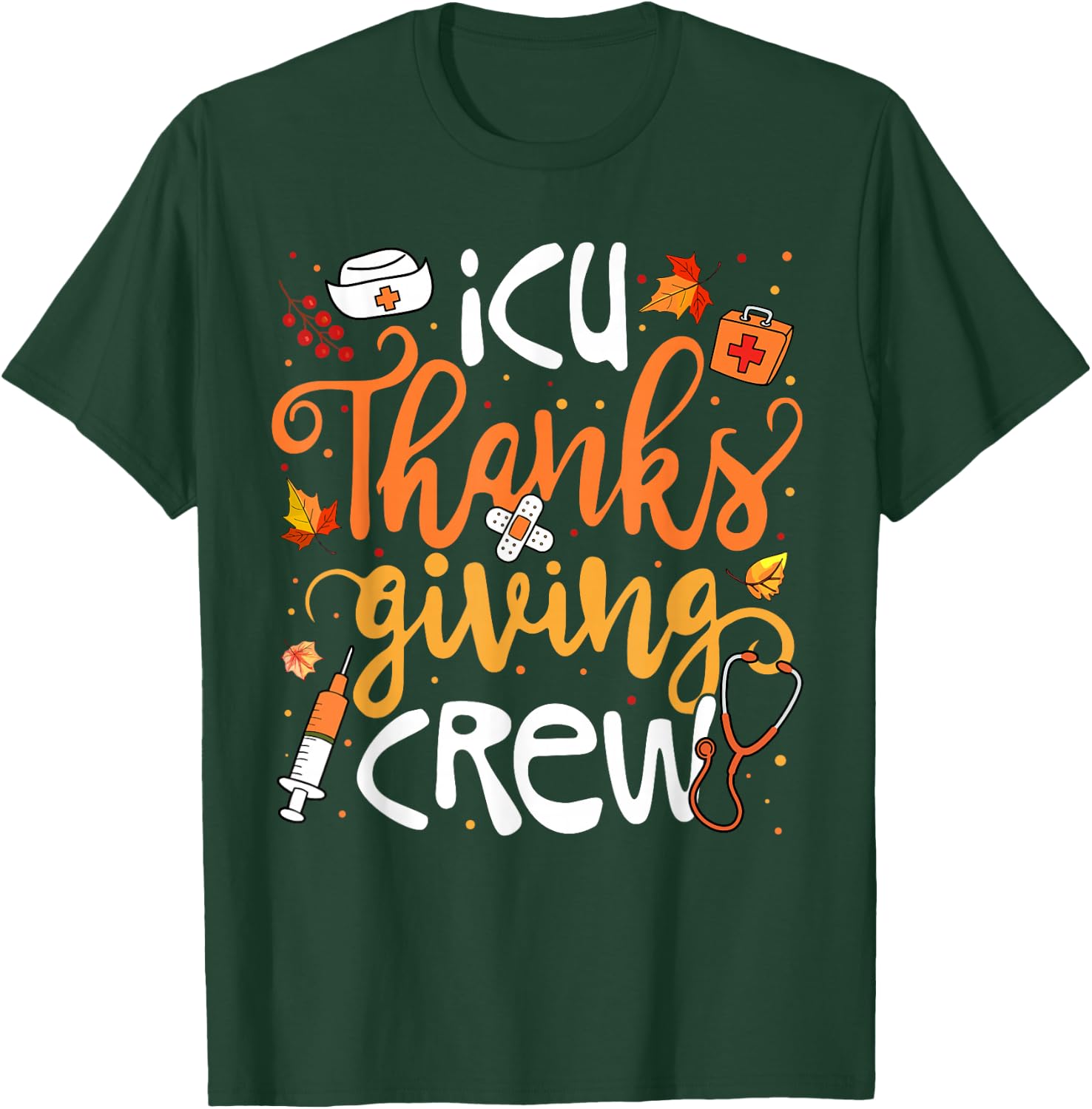 ICU Thanksgiving Crew Intensive Care Unit Girl Women T-Shirt - T-Shirt | Forest