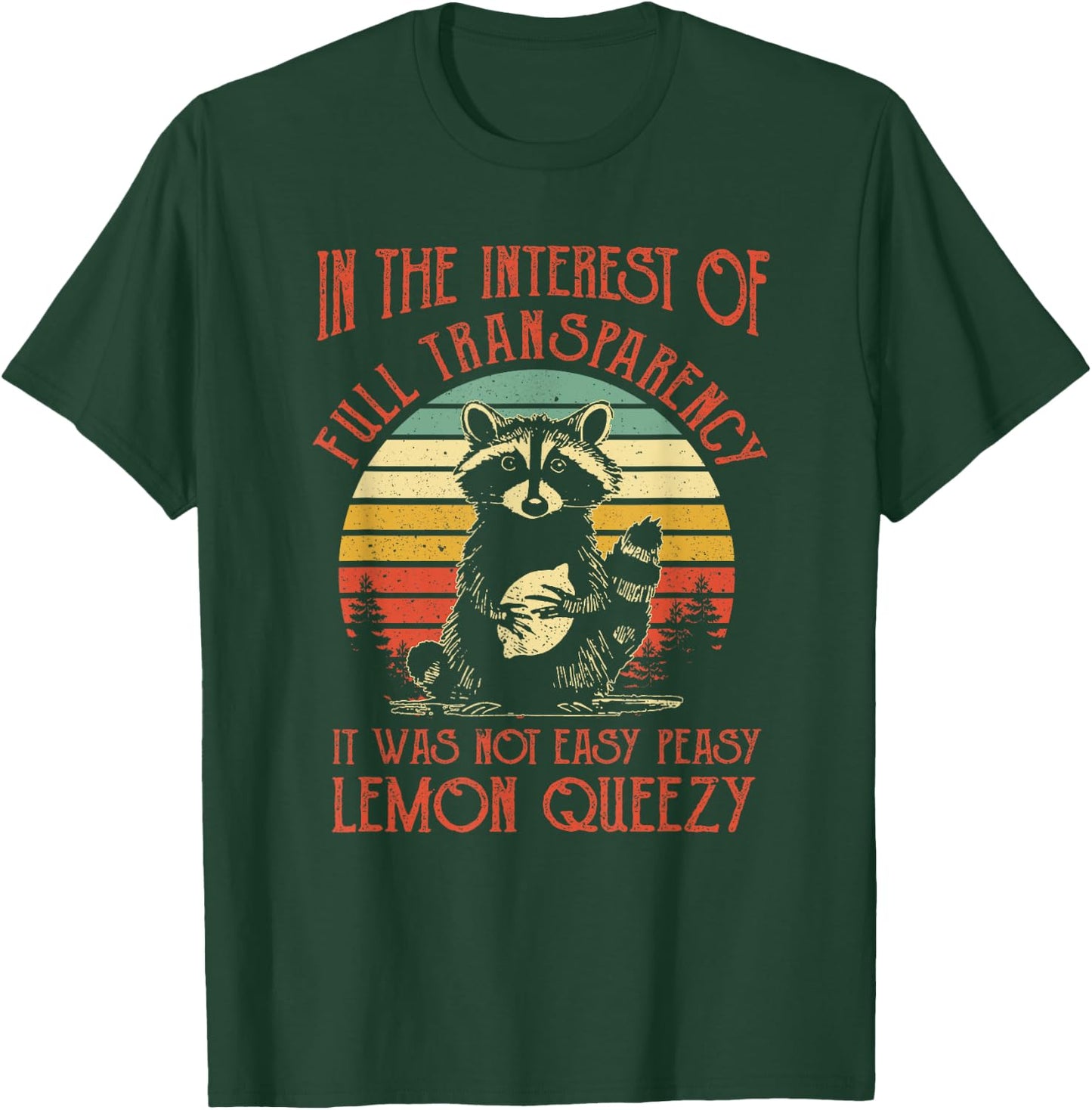 In The Interest of Full Transparency Funny Sarcastic Raccoon T-Shirt - T-Shirt | Forest