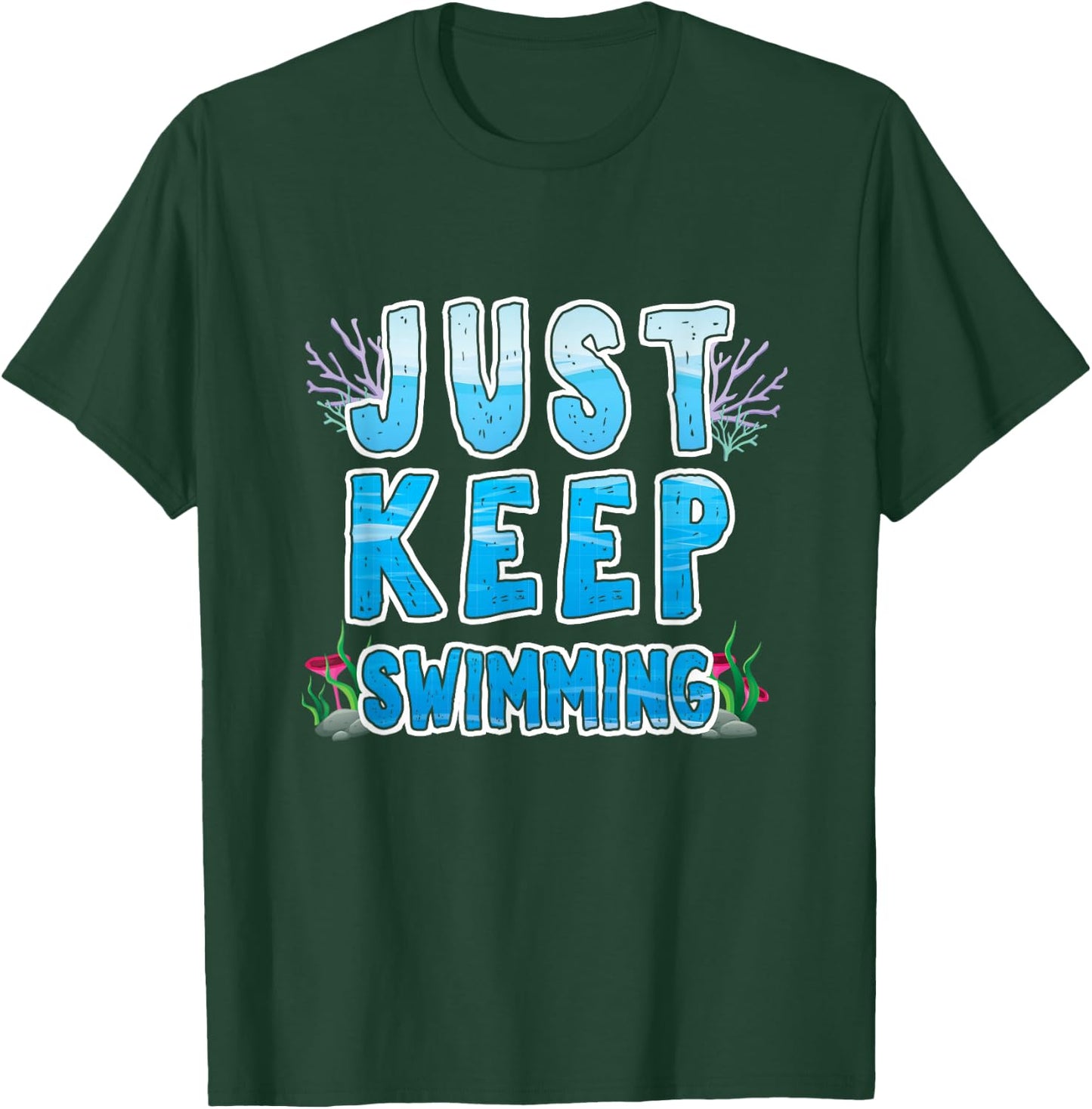 Sport Diver Surfer Swimmer Just Keep Swimming T-Shirt - T-Shirt | Forest
