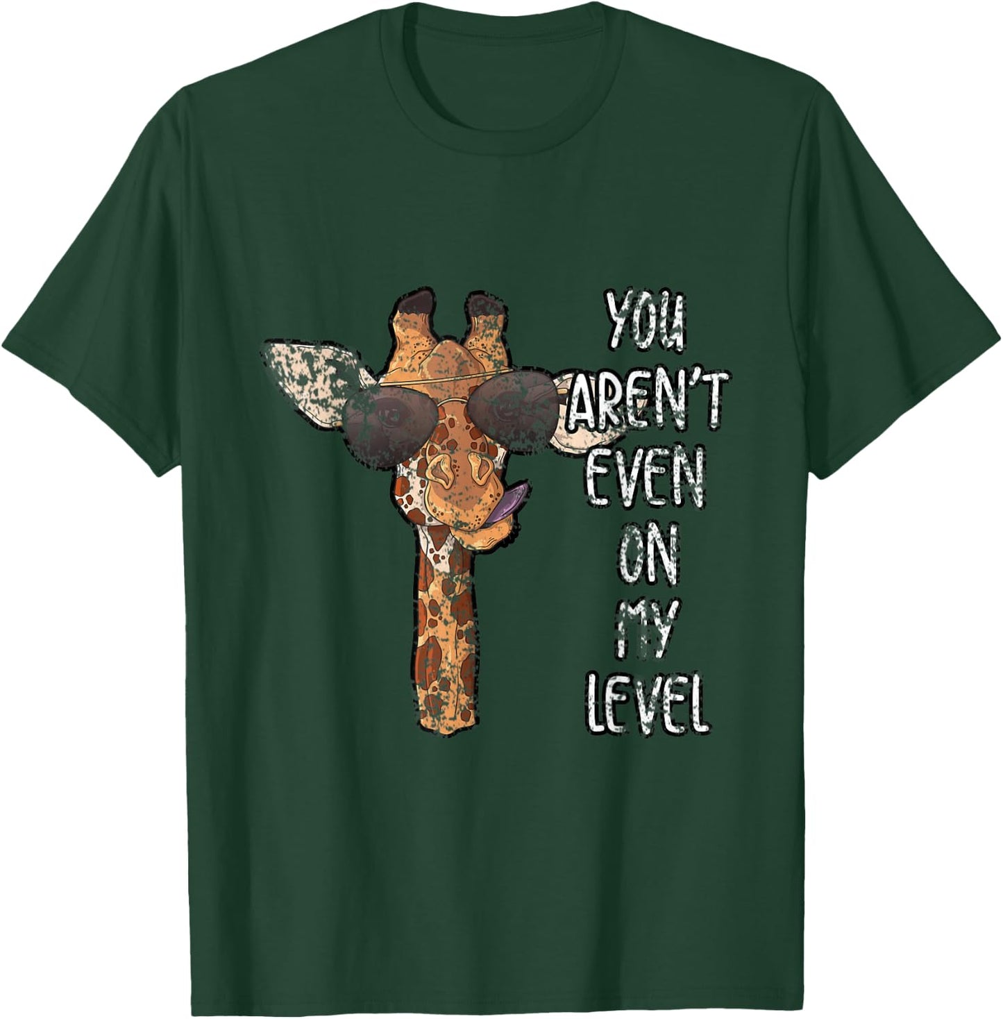 You Arent Even On My Level Giraffe T-Shirt - T-Shirt | Forest