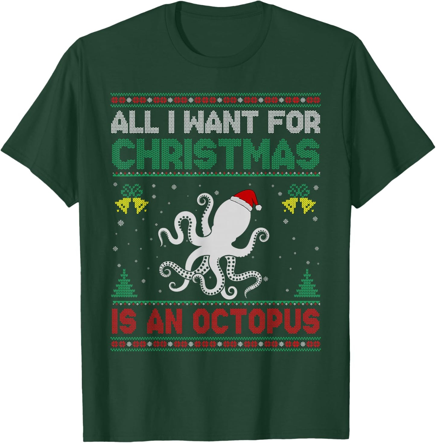 All I Want For Christmas Is A Octopus Ugly Sweater T-Shirt - T-Shirt | Forest
