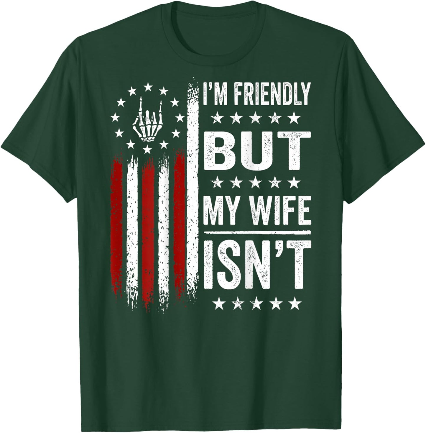 (On Back) I'm Friendly But My Wife Isn't Funny Wife Husband T-Shirt - T-Shirt | Forest