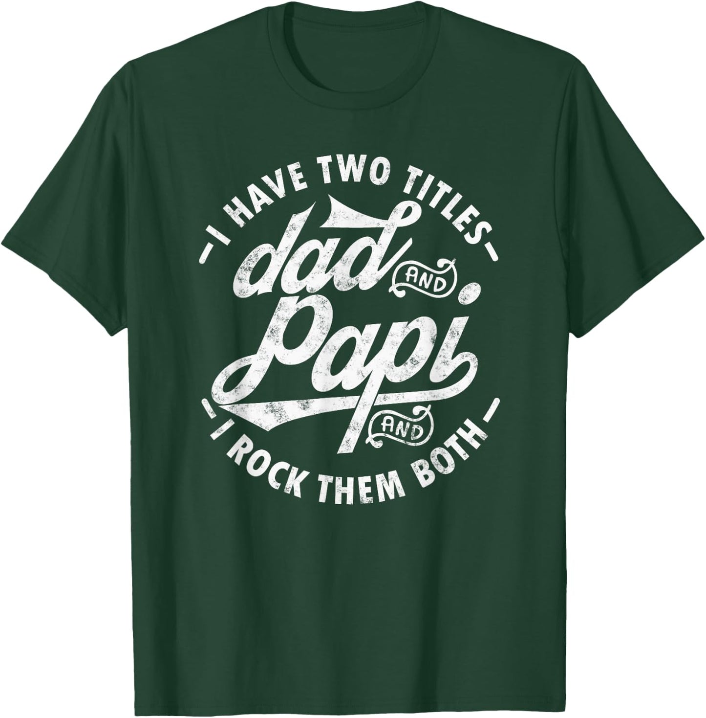 I Have Two Titles Dad and Papi I Rock Them Both Gift Papi T-Shirt - T-Shirt | Forest