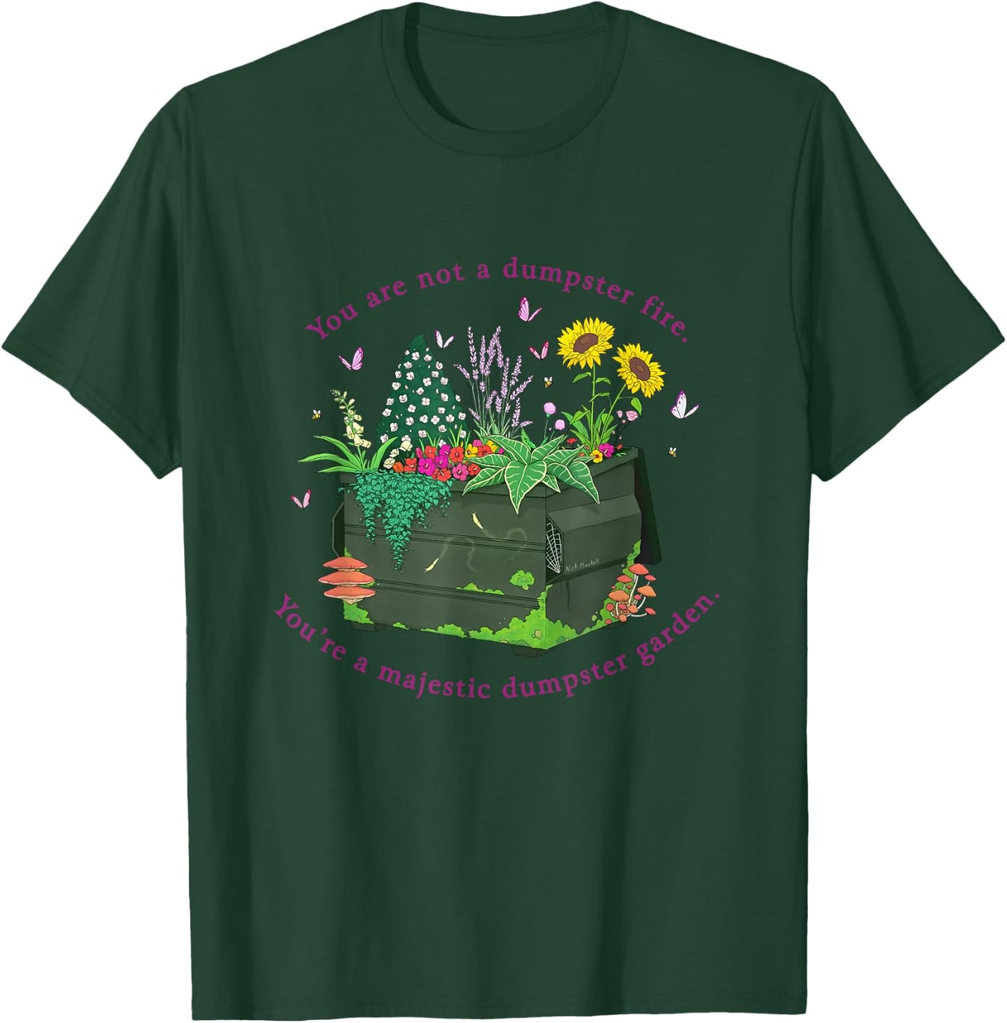 You're Not A Dumpster Fire You're A Majestic Dumpster Garden T-Shirt - T-Shirt | Forest