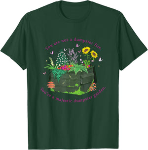 You're Not A Dumpster Fire You're A Majestic Dumpster Garden T-Shirt - T-Shirt | Forest