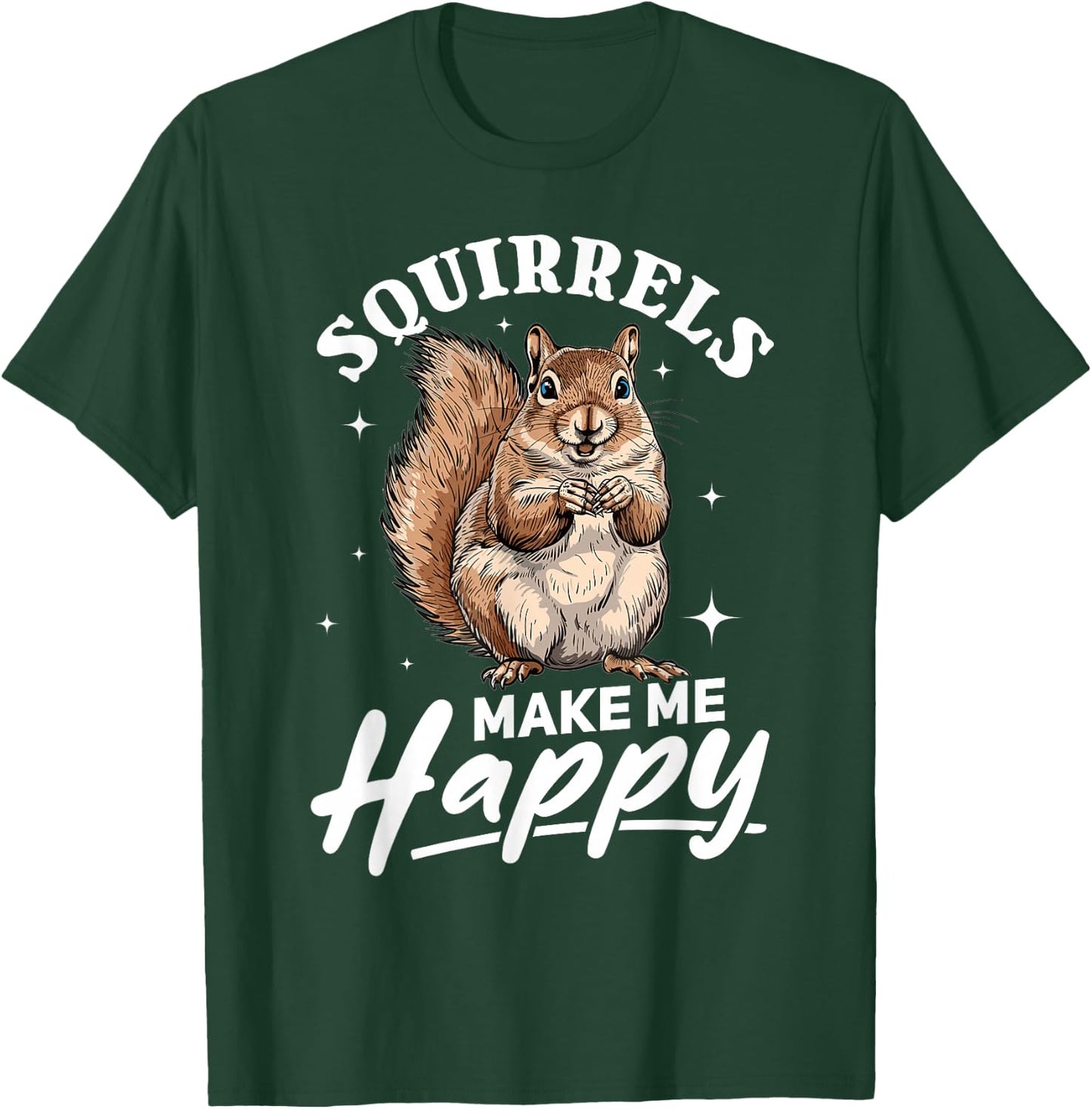 Funny Squirrel Animal Squirrels Make Me Happy T-Shirt - T-Shirt | Forest