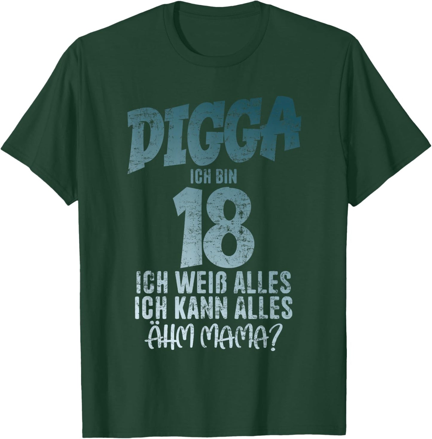 Digga 18 Ich Kann Alles Ähm Mama? Boy 18th Birthday , black T-Shirt - T-Shirt | Forest