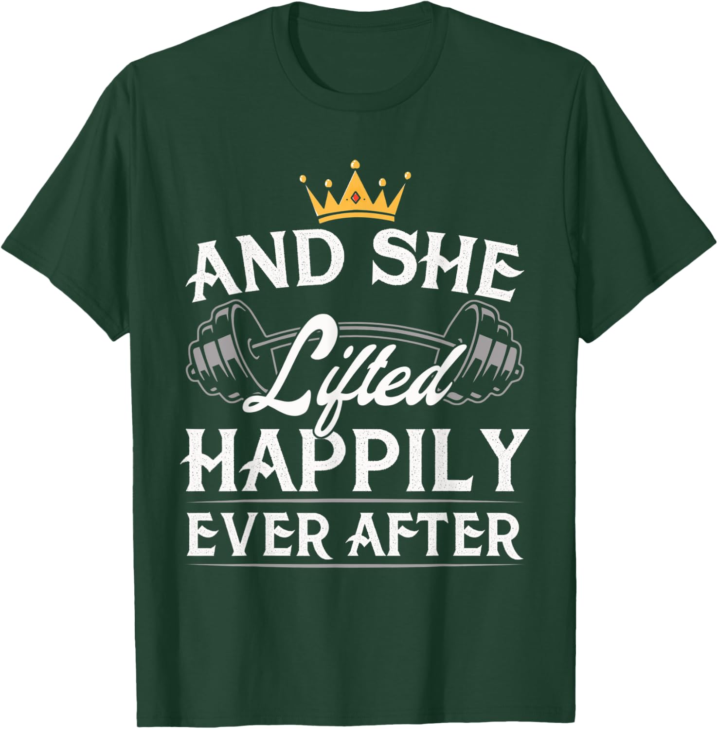 And She Lifted Happily Ever After Gym Weights Strong Lift T-Shirt - T-Shirt | Forest