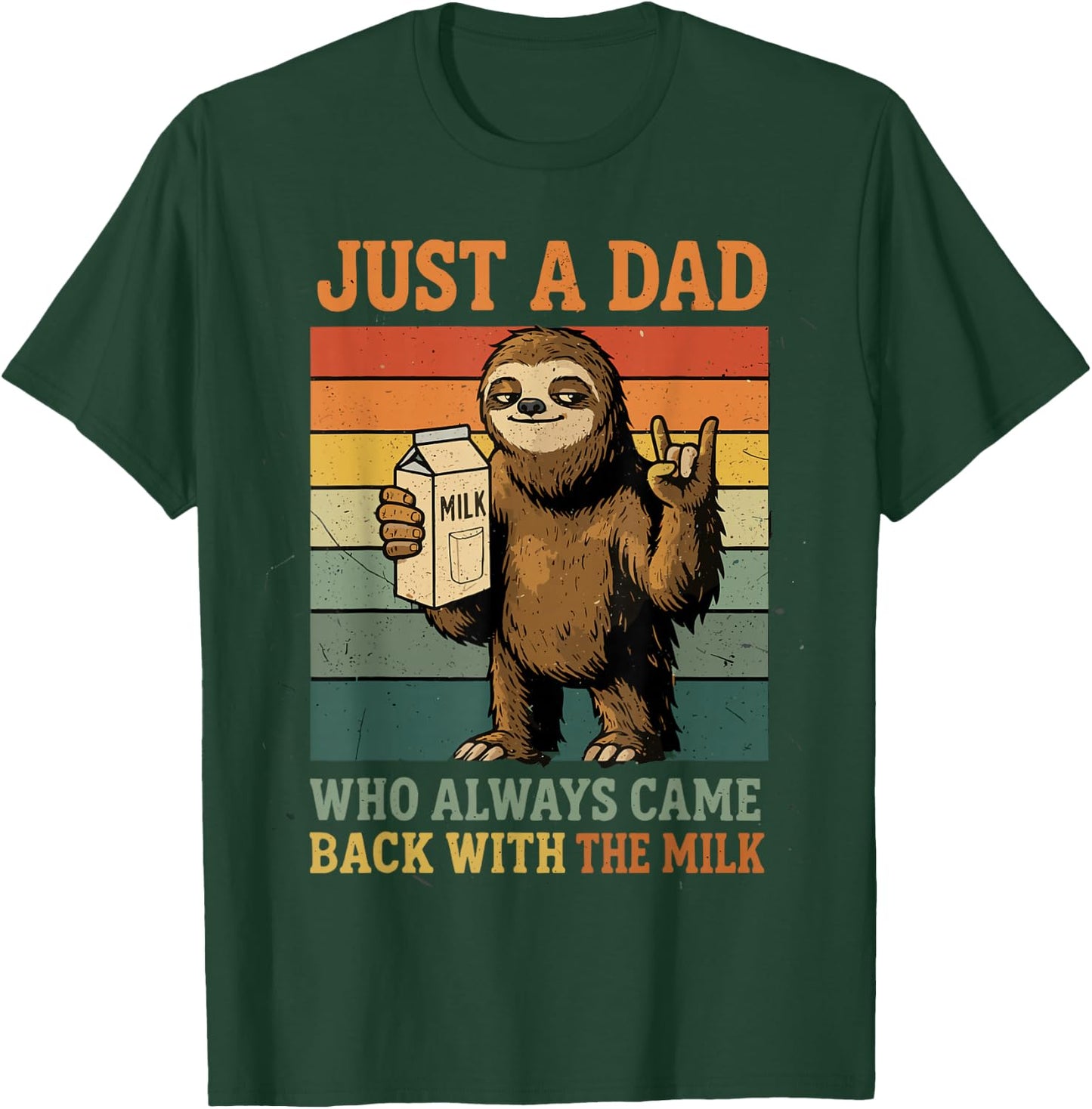Just A Dad Who Always Came Back with The Milk Funny Sloth T-Shirt - T-Shirt | Forest
