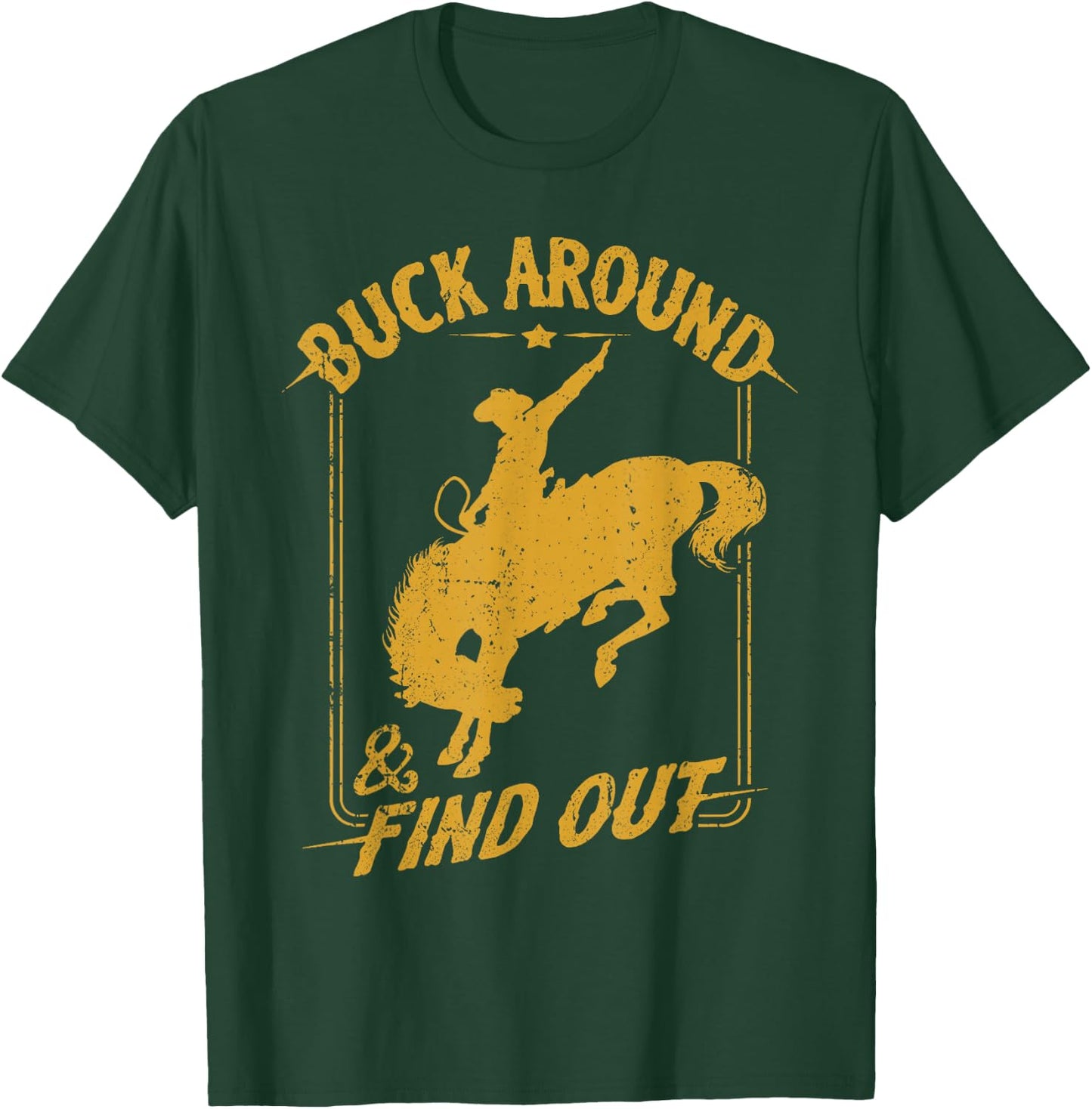 Buck Around and Find Out Rodeo Cowboy T-Shirt - T-Shirt | Forest