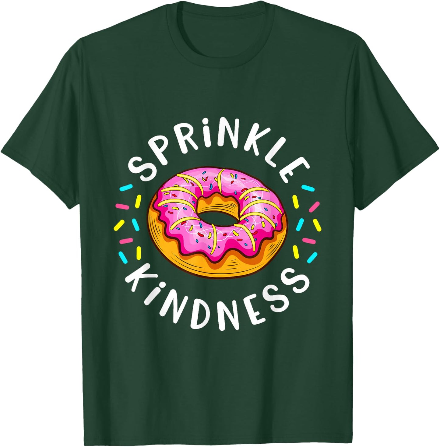Donut Sprinkle Kindness Funny Girls Women Doughnut Lover T-Shirt - T-Shirt | Forest