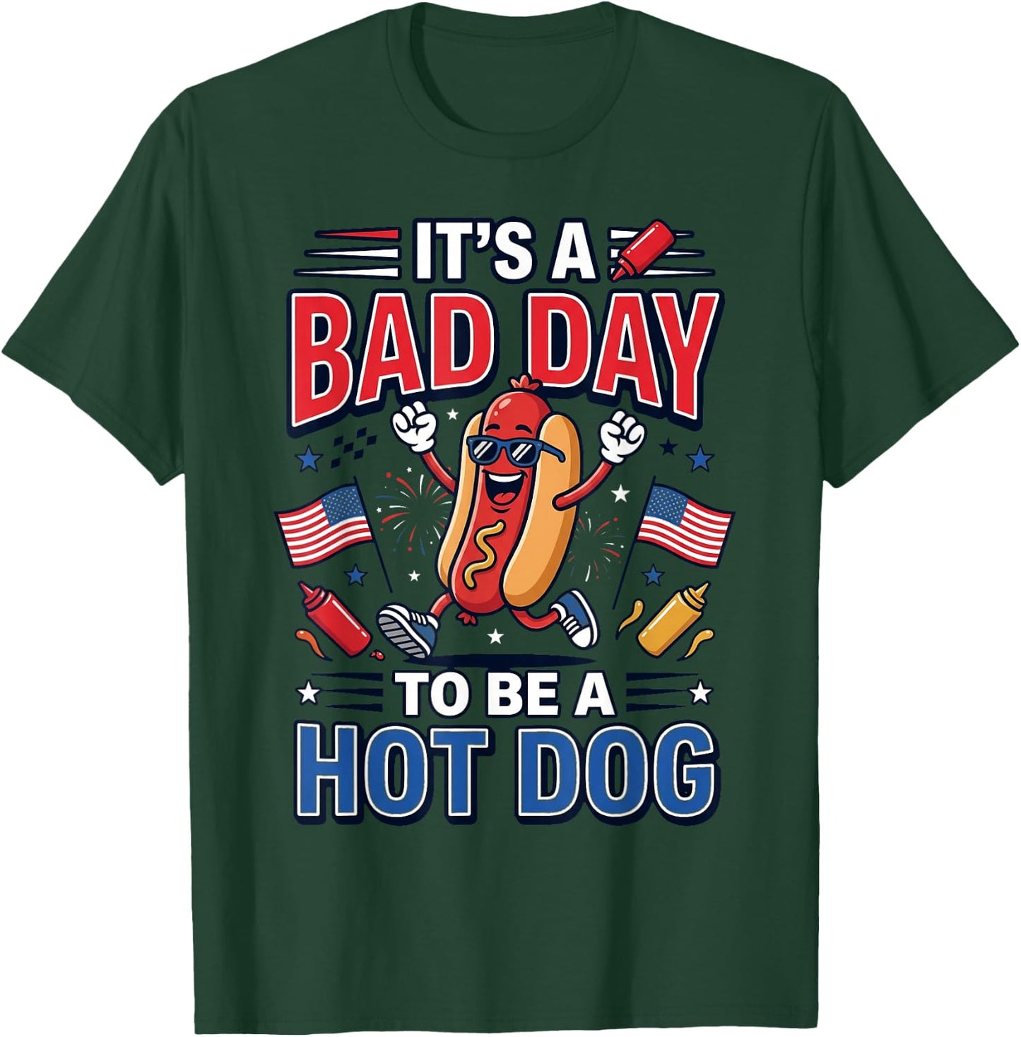 Its A Bad Day to Be A Hot Dog Funny 4th of July Men Women T-Shirt - T-Shirt | Forest