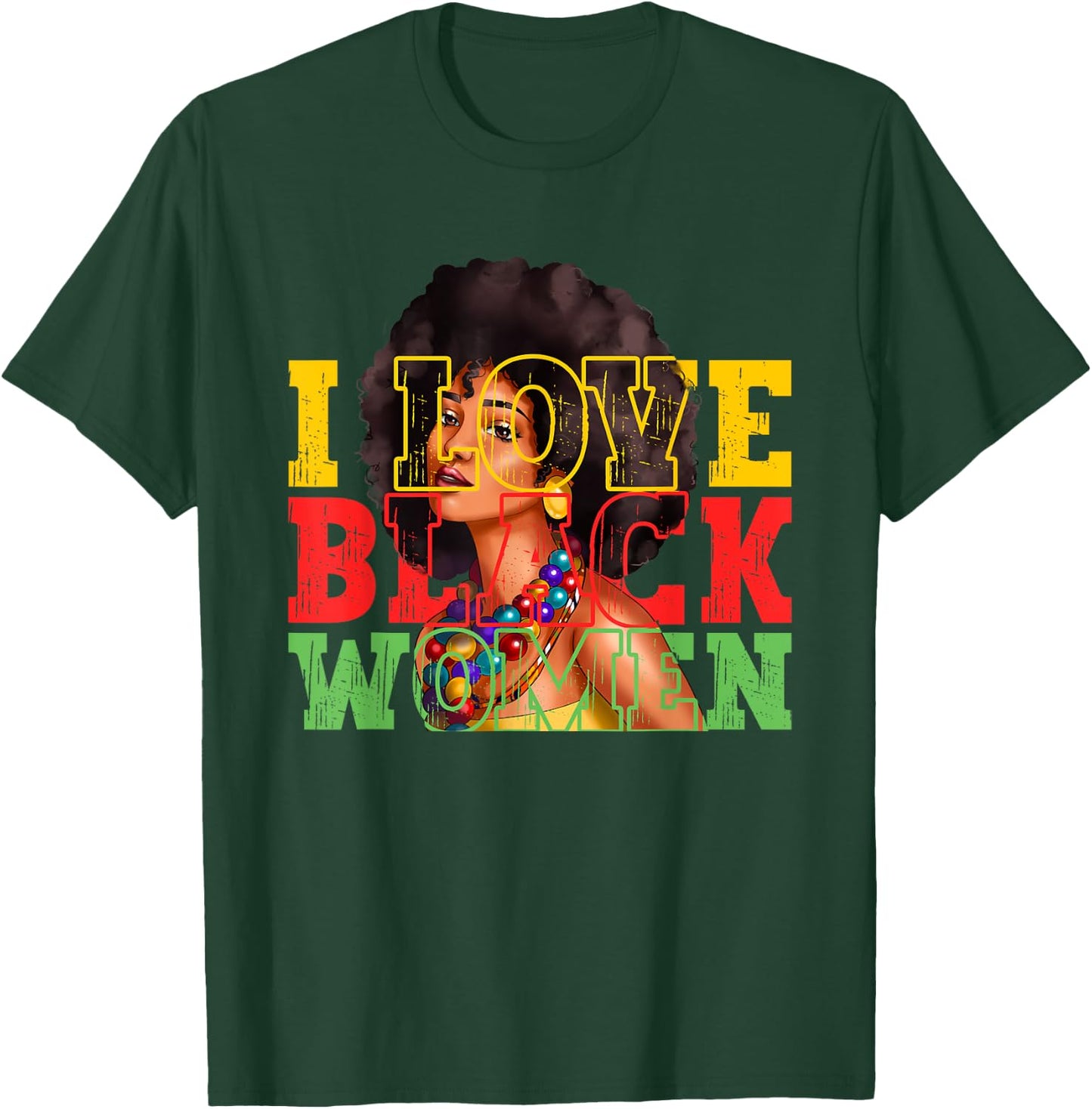 I Love Black Women | Juneteenth | Black History Month T-Shirt - T-Shirt | Forest