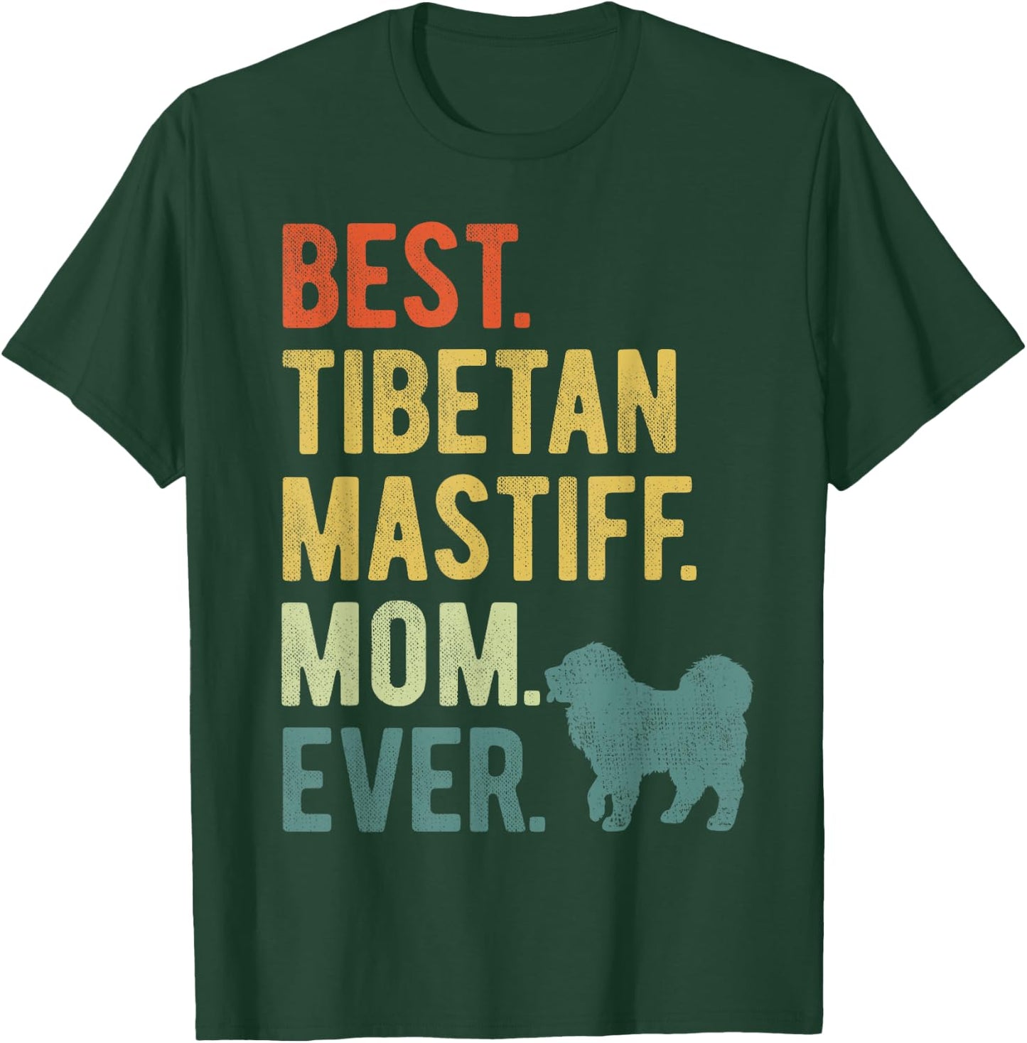 Best Tibetan Mastiff Mom Ever Dog Lovers Mother's Day T-Shirt - T-Shirt | Forest