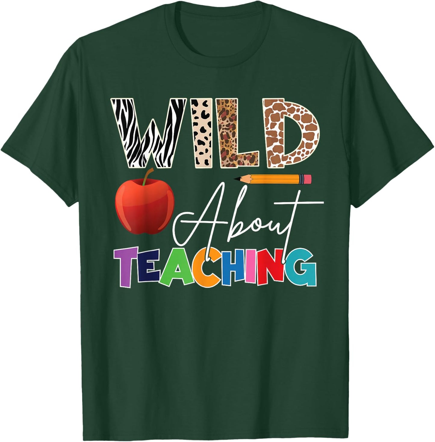 Wild About Teaching Back To School & First Day Of School T-Shirt - T-Shirt | Forest