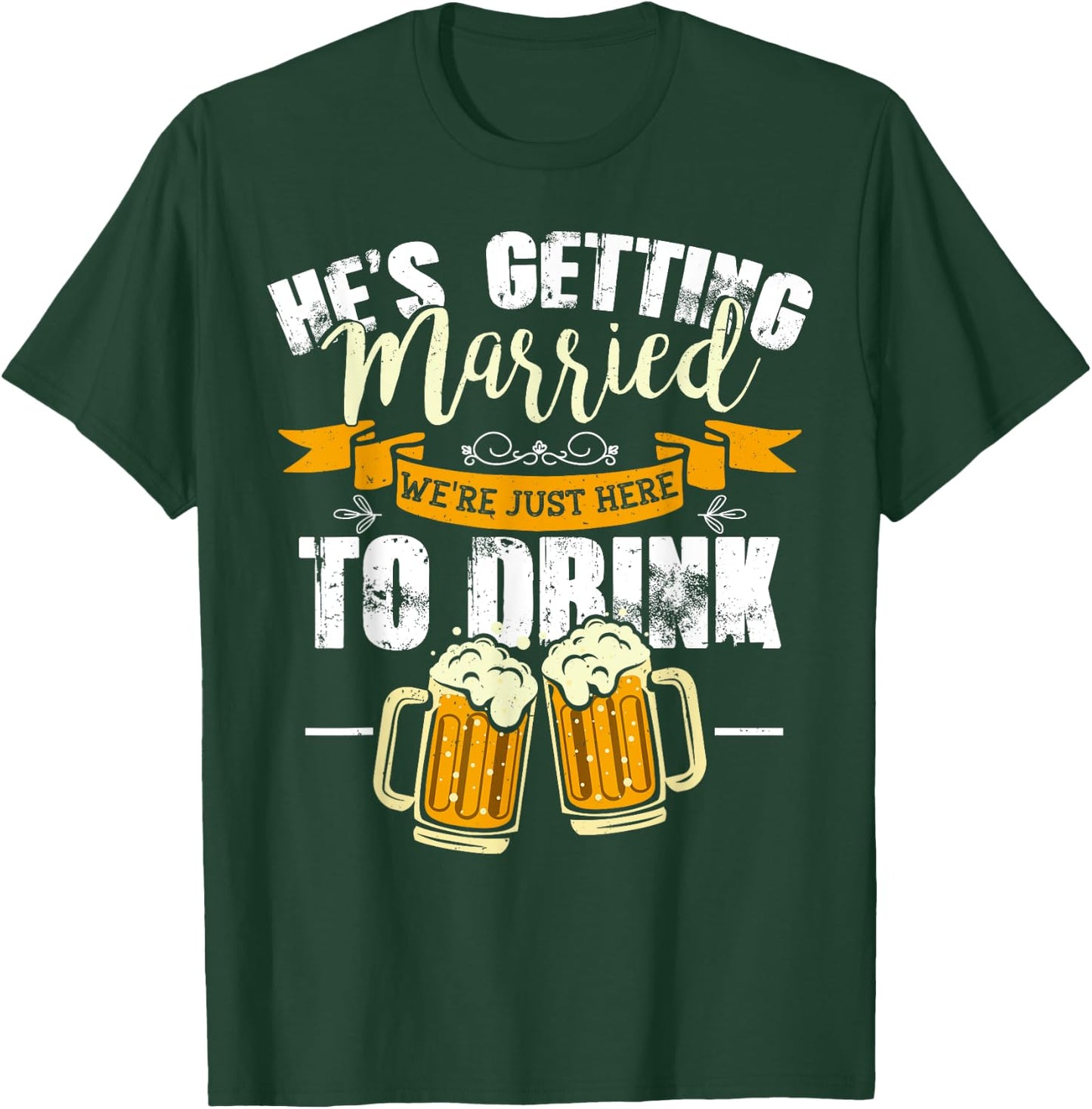Bachelor Party He's Getting Married We're Just Here To Drink T-Shirt - T-Shirt | Forest