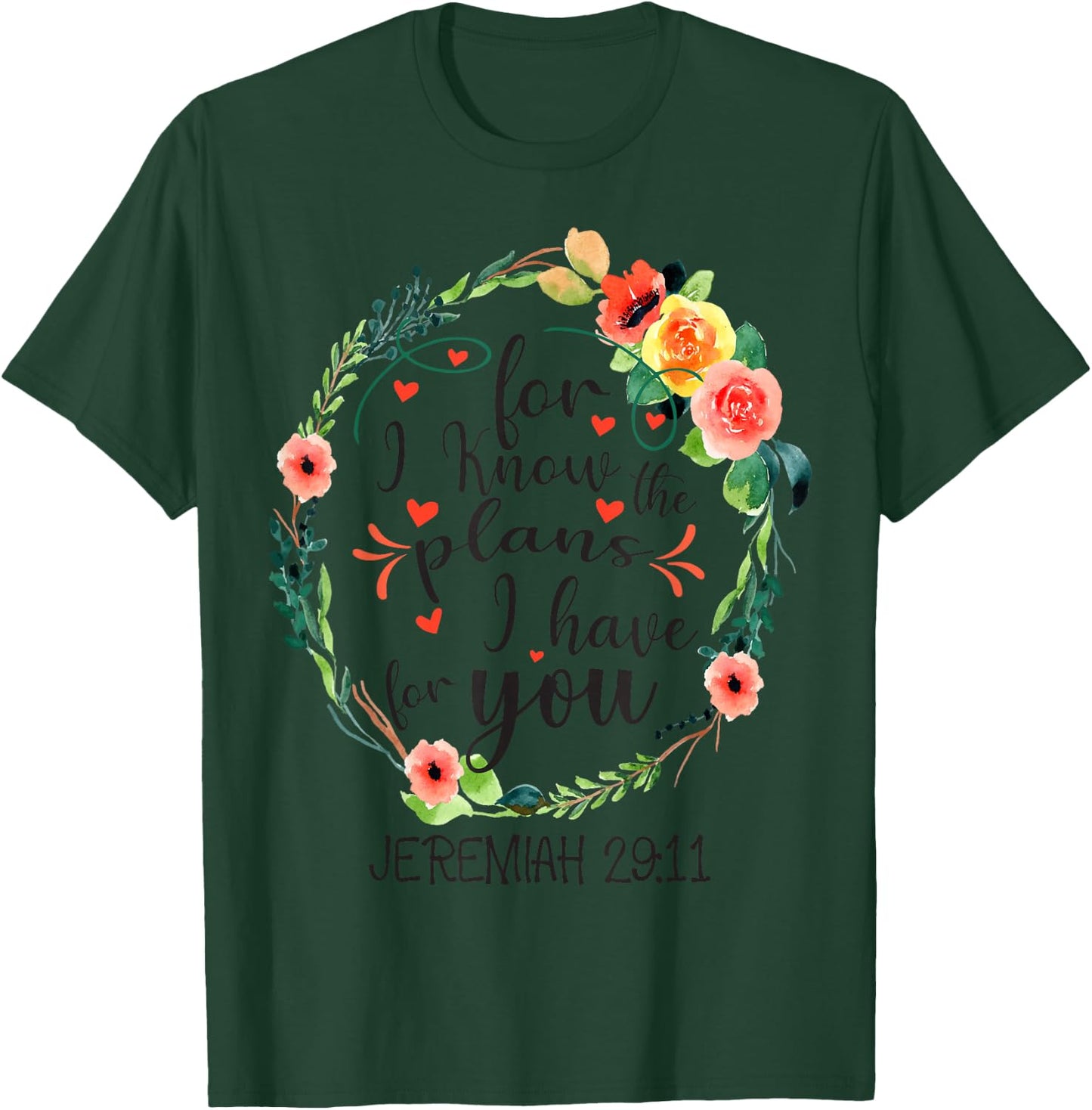 For I Know The Plans I have For You Floral Jeremiah 29:11 T-Shirt - T-Shirt | Forest
