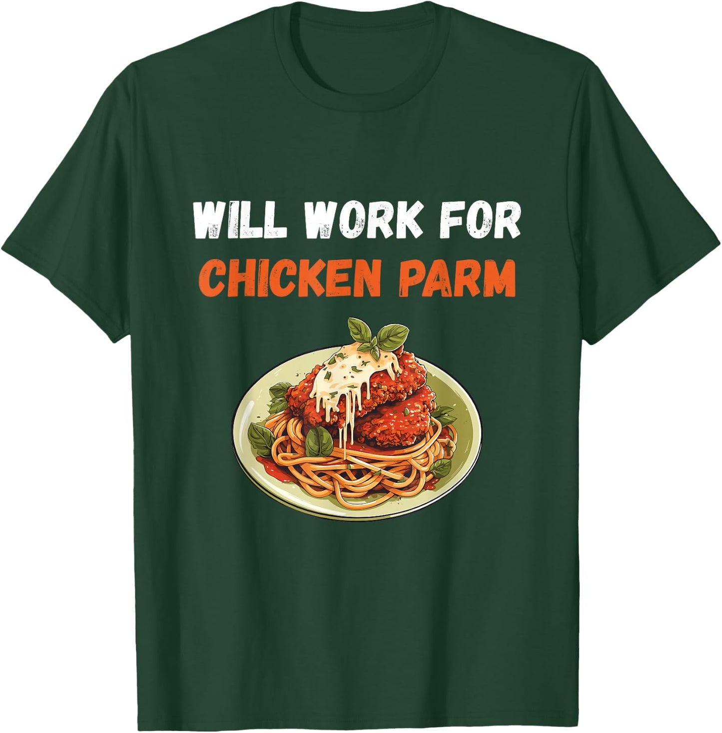 Chicken Parm Chicken Parm Lover Will Work For Parmesan T-Shirt - T-Shirt | Forest