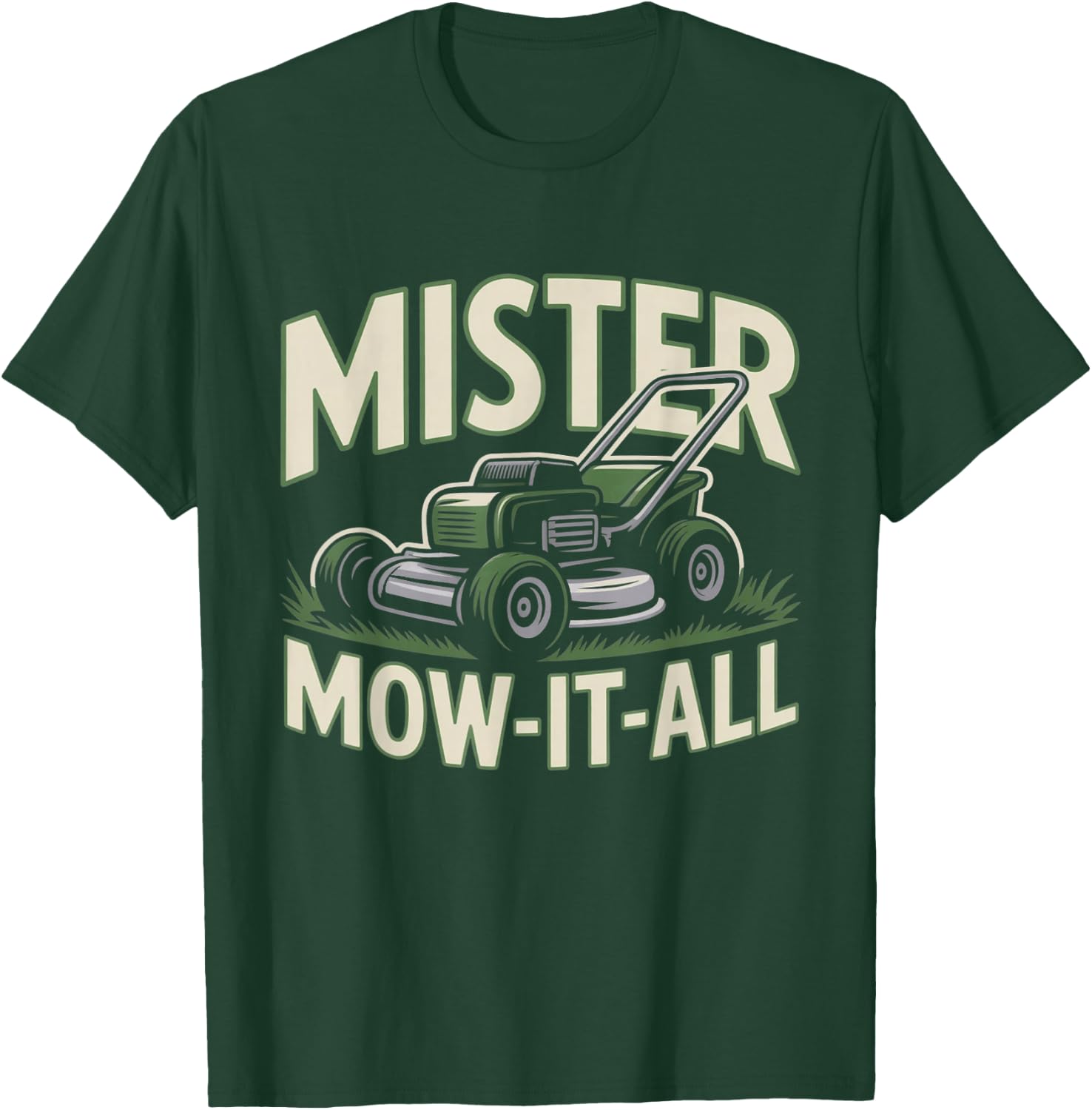 Mister Mow-It-All Funny Lawn Mower Landscaper Gardening Dad T-Shirt - T-Shirt | Forest