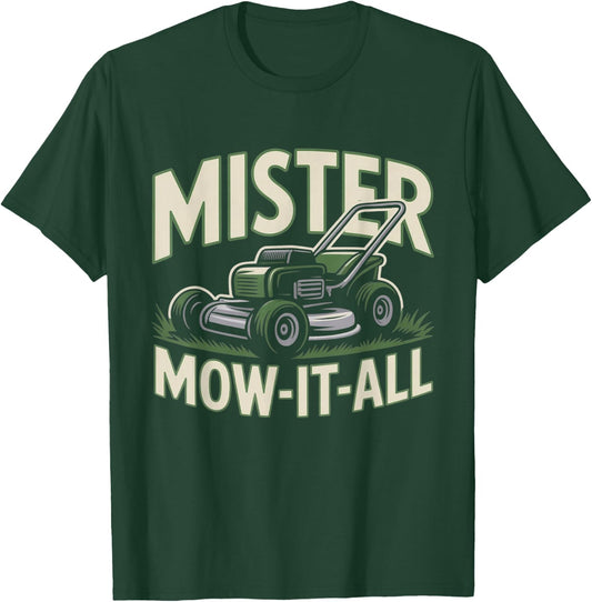Mister Mow-It-All Funny Lawn Mower Landscaper Gardening Dad T-Shirt - T-Shirt | Forest