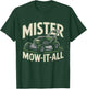 Mister Mow-It-All Funny Lawn Mower Landscaper Gardening Dad T-Shirt - T-Shirt | Forest