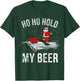 Christmas Ho Ho Hold My Beer Skateboard Roof Santa Funny T-Shirt - T-Shirt | Forest