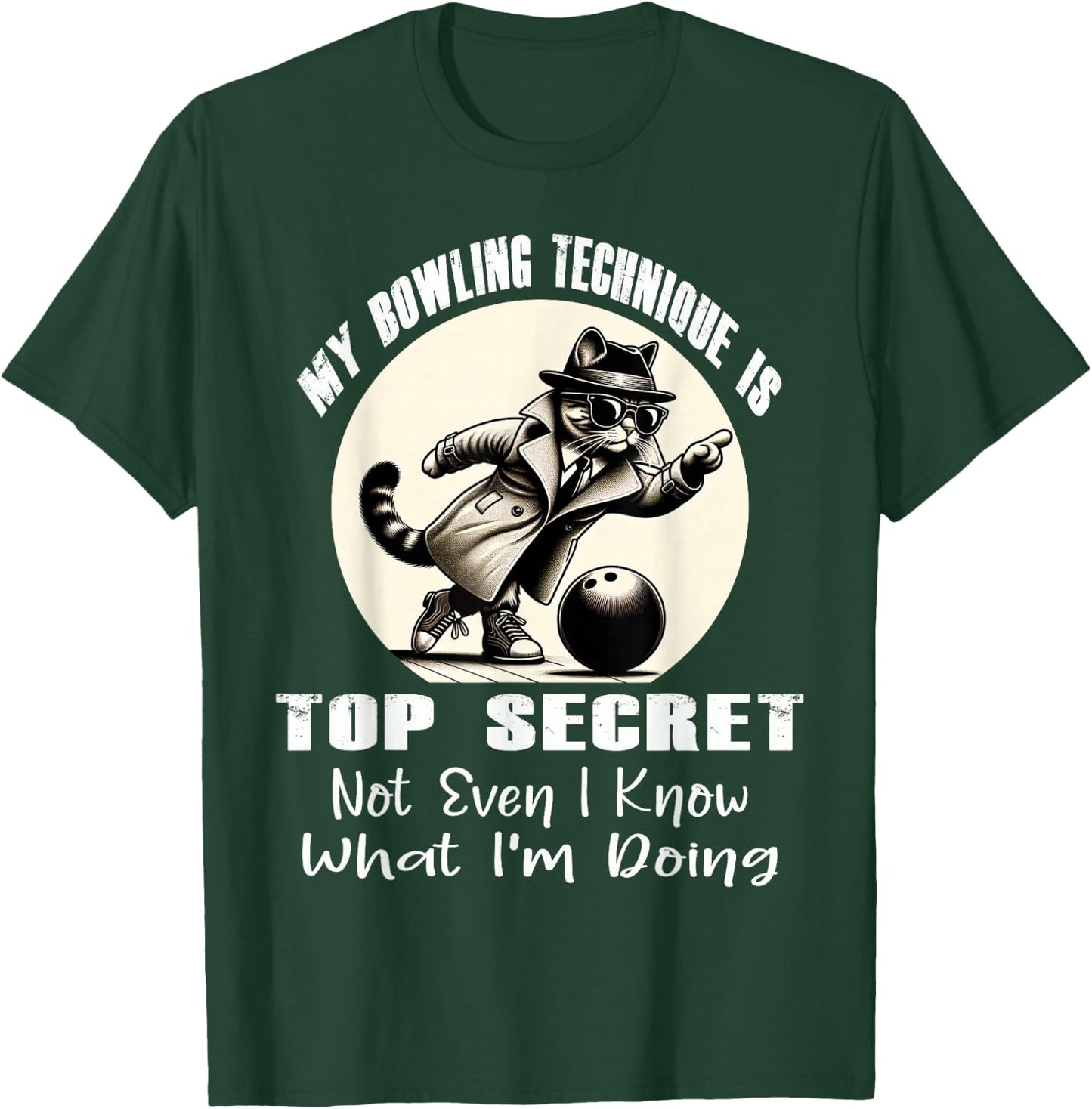 My Bowling Technique is Top Secret Funny Bowling Bowler Cat T-Shirt - T-Shirt | Forest