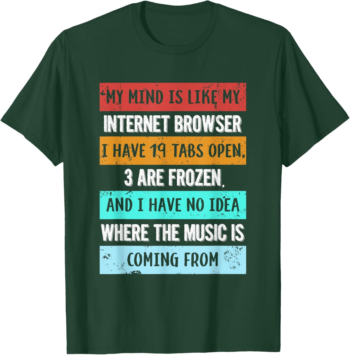 My mind is like my internet browser funny for Geeks T-Shirt - T-Shirt | Forest