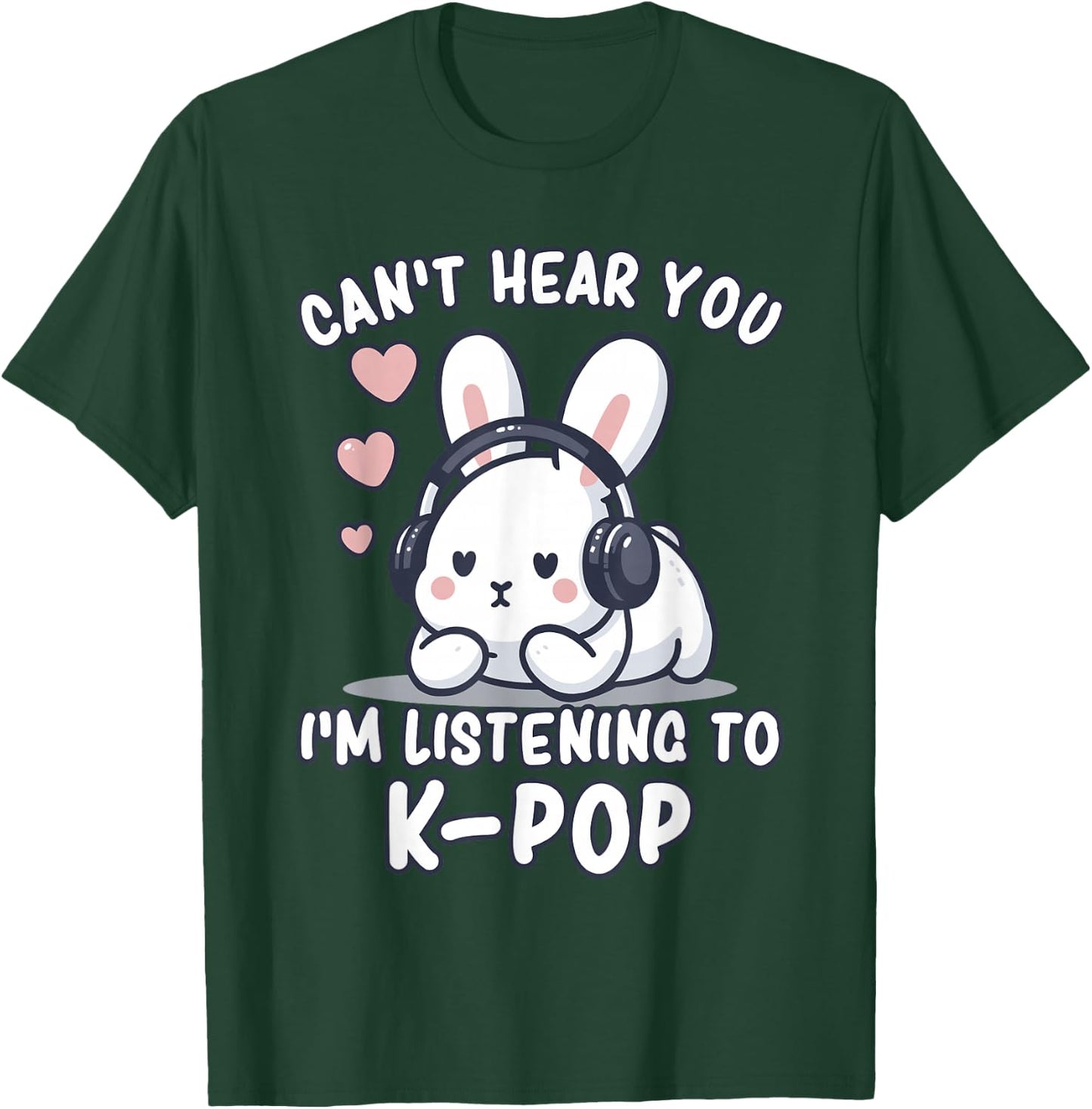 K-Pop | Ich kann Dich Nicht hören Ich höre K-Pop | Kawaii KPop T-Shirt - T-Shirt | Forest