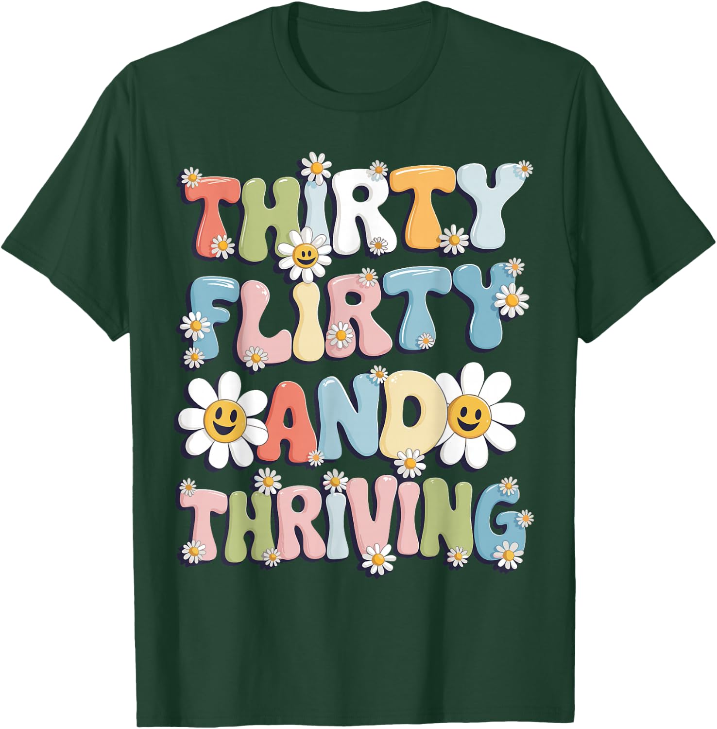 Thirty Flirty And Thriving 30th Birthday 30 Years Old T-Shirt - T-Shirt | Forest