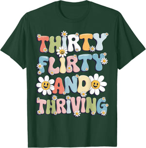 Thirty Flirty And Thriving 30th Birthday 30 Years Old T-Shirt - T-Shirt | Forest