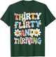 Thirty Flirty And Thriving 30th Birthday 30 Years Old T-Shirt - T-Shirt | Forest