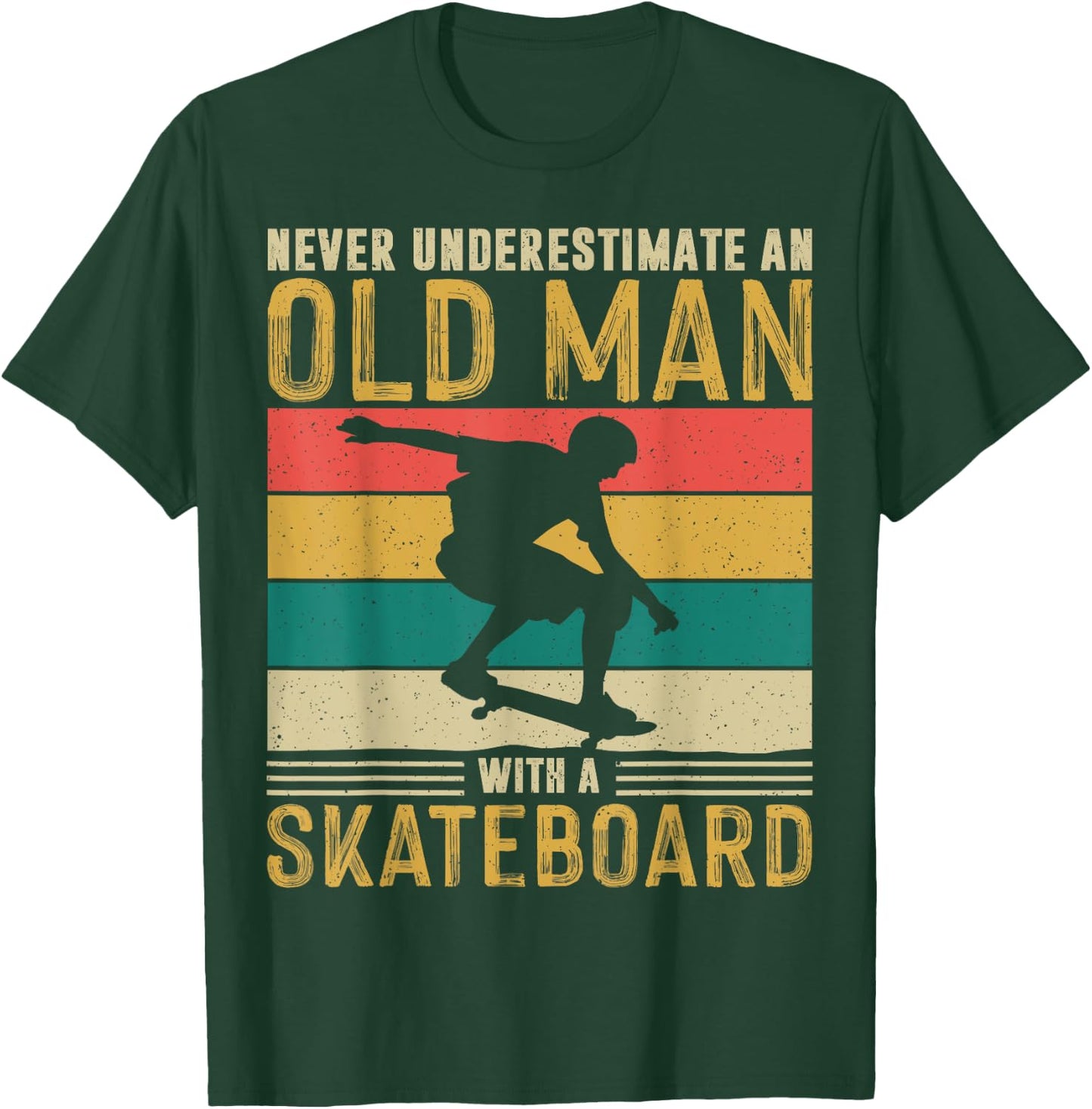 Never Underestimate and old man Skateboard Skateboarder Gift T-Shirt - T-Shirt | Forest