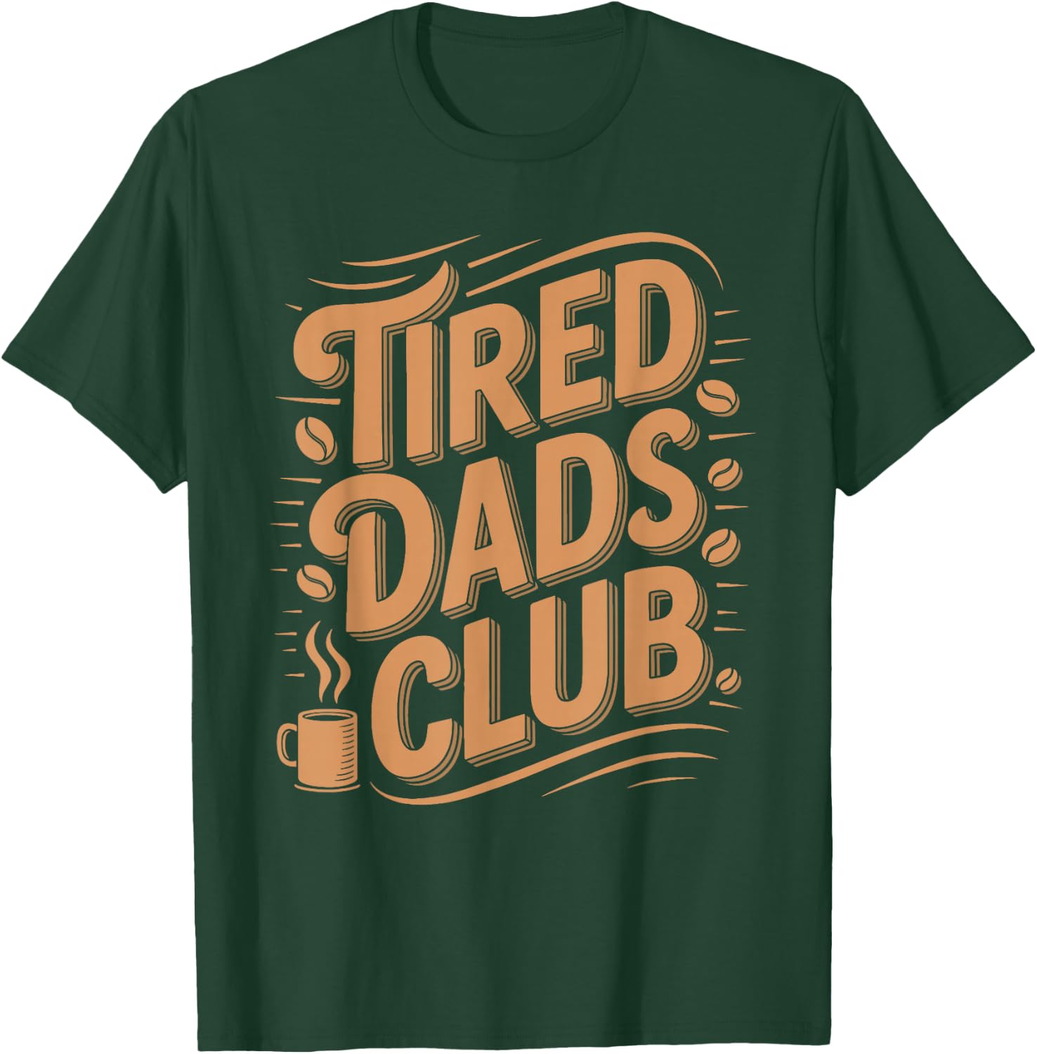 Tired Dads Club Fatherhood Coffee Drinker Dad Parenting T-Shirt - T-Shirt | Forest