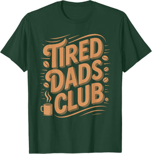 Tired Dads Club Fatherhood Coffee Drinker Dad Parenting T-Shirt - T-Shirt | Forest