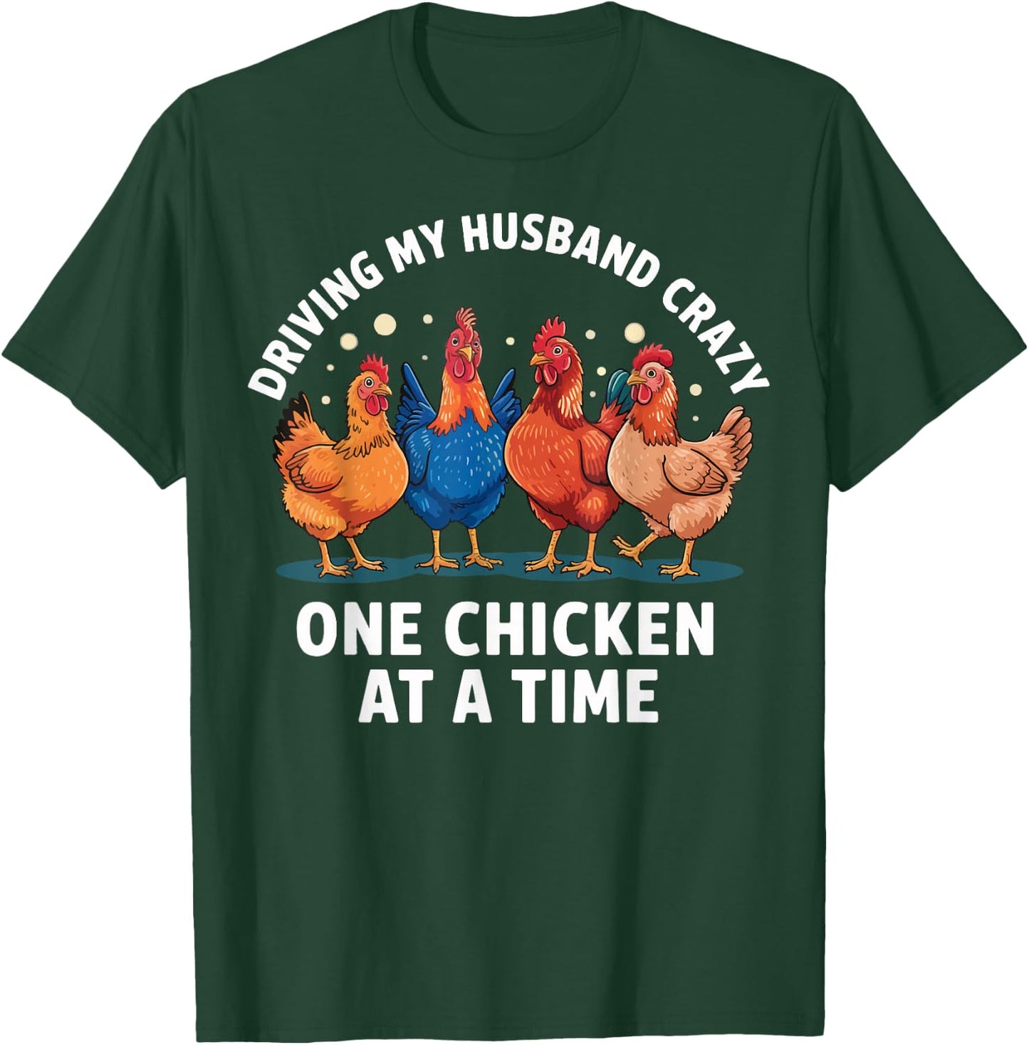 Driving My Husband Crazy One Chicken At A Time T-Shirt - T-Shirt | Forest