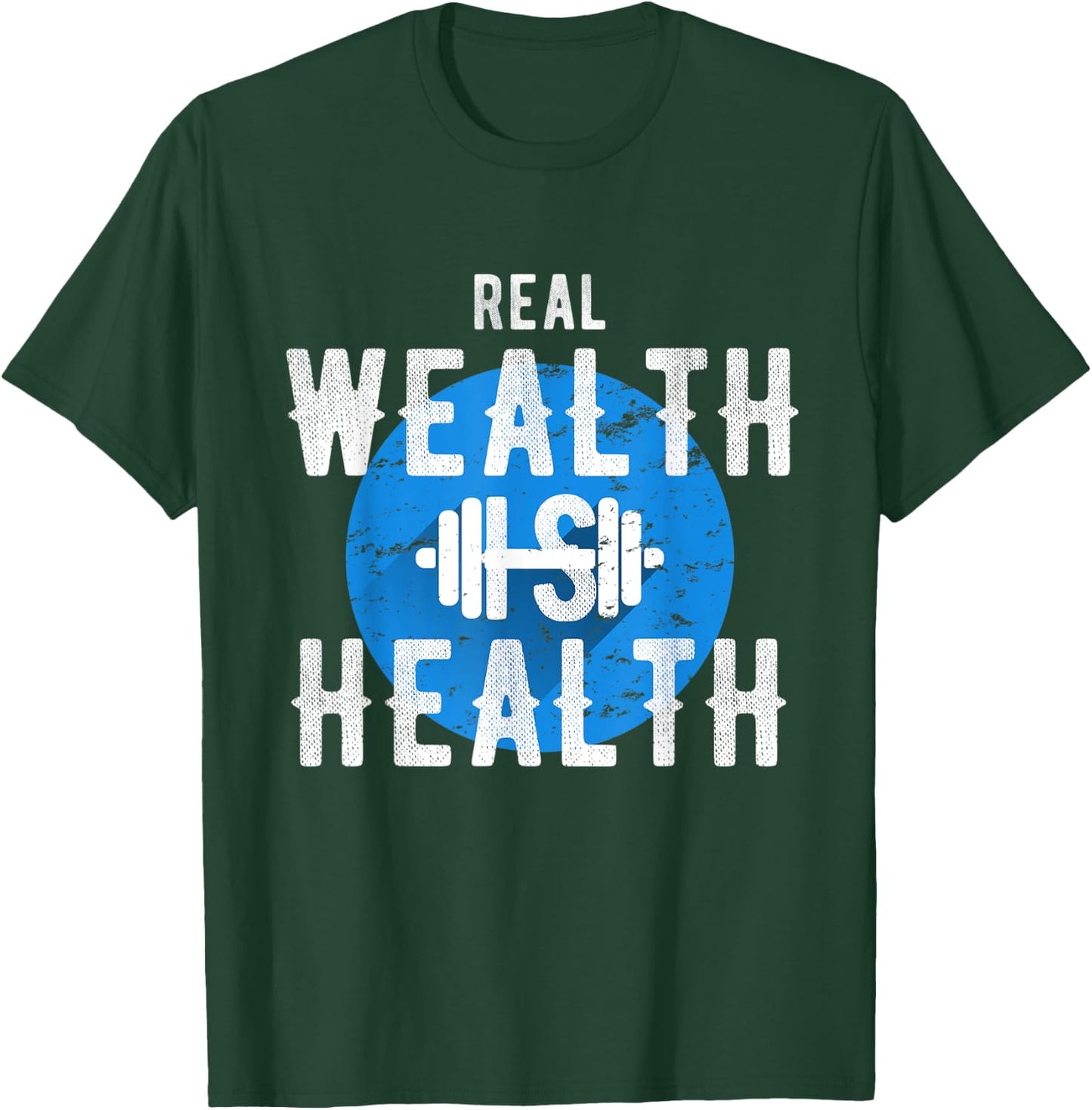 Real Wealth Is Health Inspirational Fitness Quote T-Shirt - T-Shirt | Forest