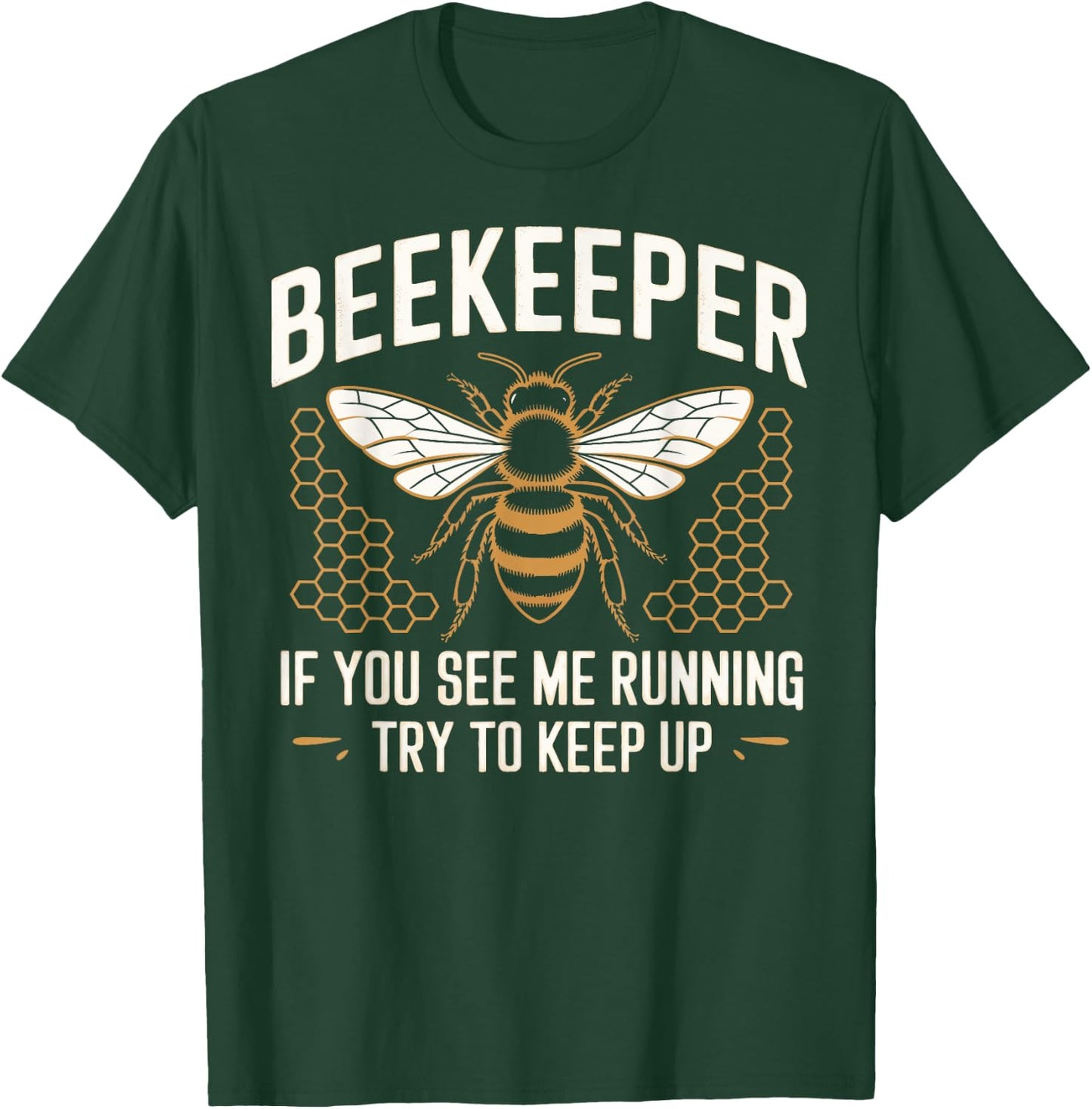 Beekeeper If You See Me Running Try To Keep Up Beekeeping T-Shirt - T-Shirt | Forest