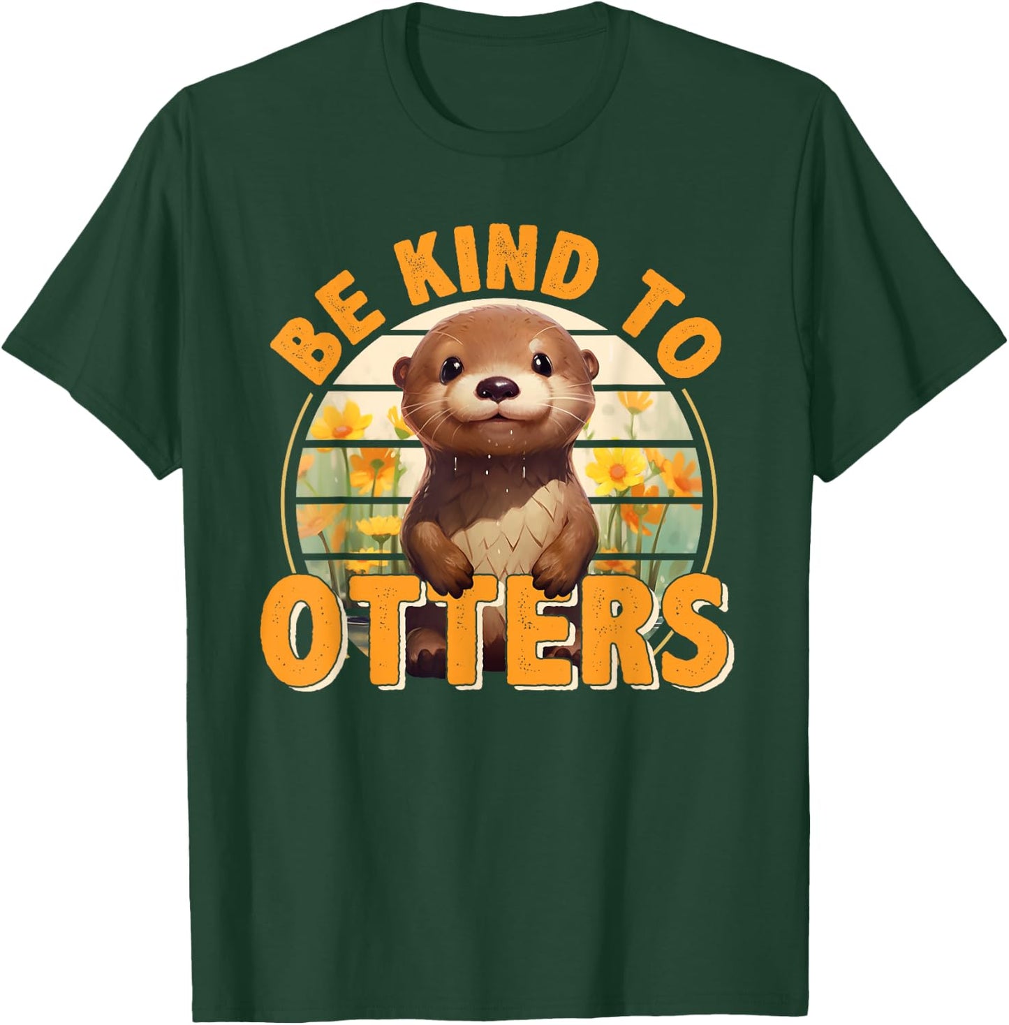 Be Kind to Otters Gift Otter's Day Otter Lover T-Shirt - T-Shirt | Forest