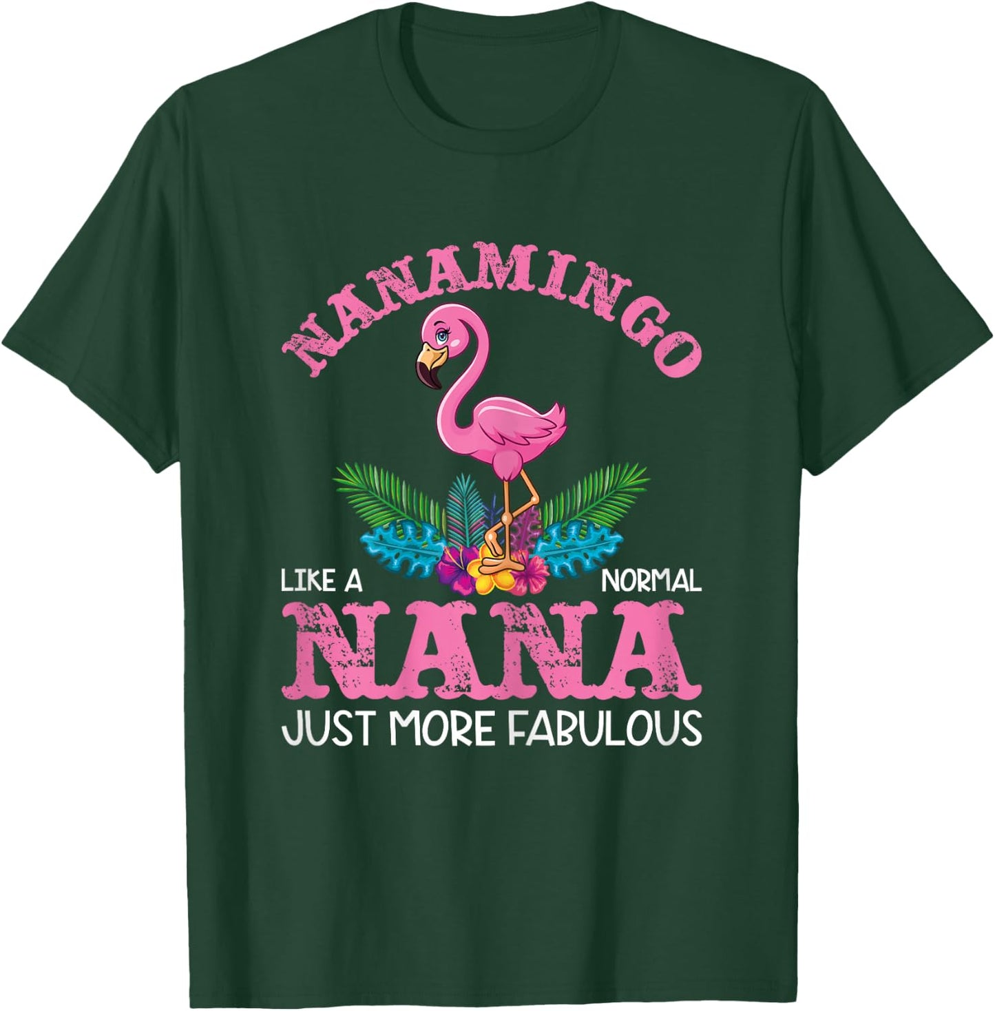 Pink Flamingo Funny Nanamingo Like a Normal Nana T-Shirt - T-Shirt | Forest
