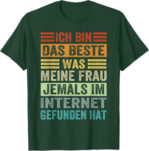 with German Text "Ich Bin Das Beste Was Meine Frau Je Im Internet Gefunde Hat", black T-Shirt - T-Shirt | Forest