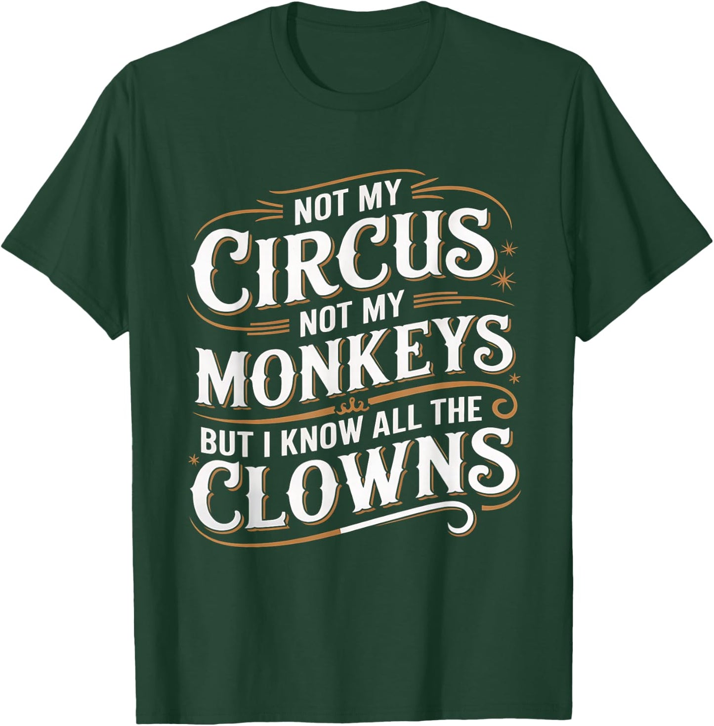 Not My Circus Not My Monkeys But I Know All The Clowns Funny T-Shirt - T-Shirt | Forest