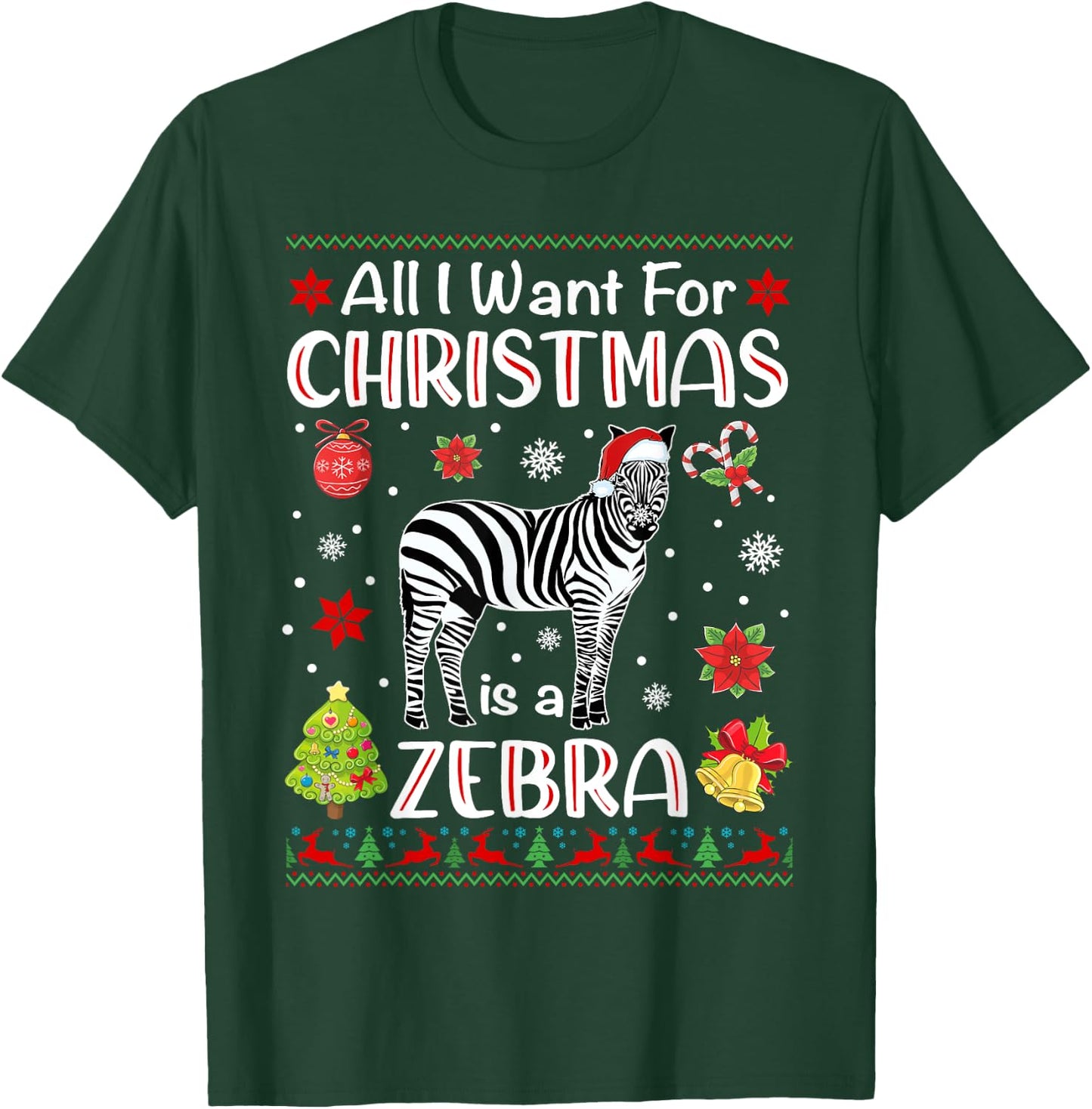 All I Want For Christmas Is A Zebra Funny Xmas Holiday T-Shirt - T-Shirt | Forest