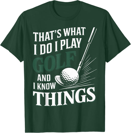 That's What I Do I Play Golf and I Know Things Funny Golf T-Shirt - T-Shirt | Forest