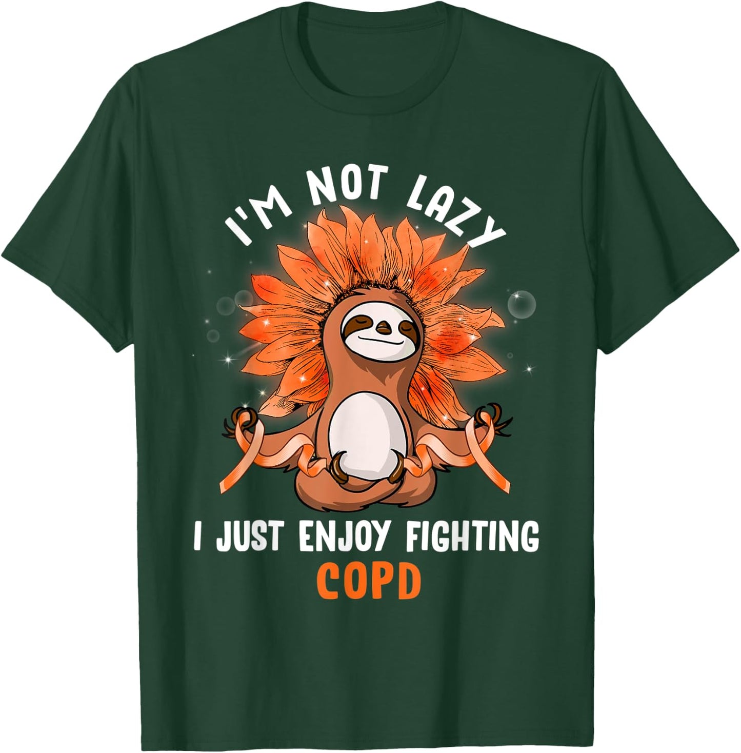 I'm Not Lazy I Just Enjoy Fighting COPD Sloth T-Shirt - T-Shirt | Forest