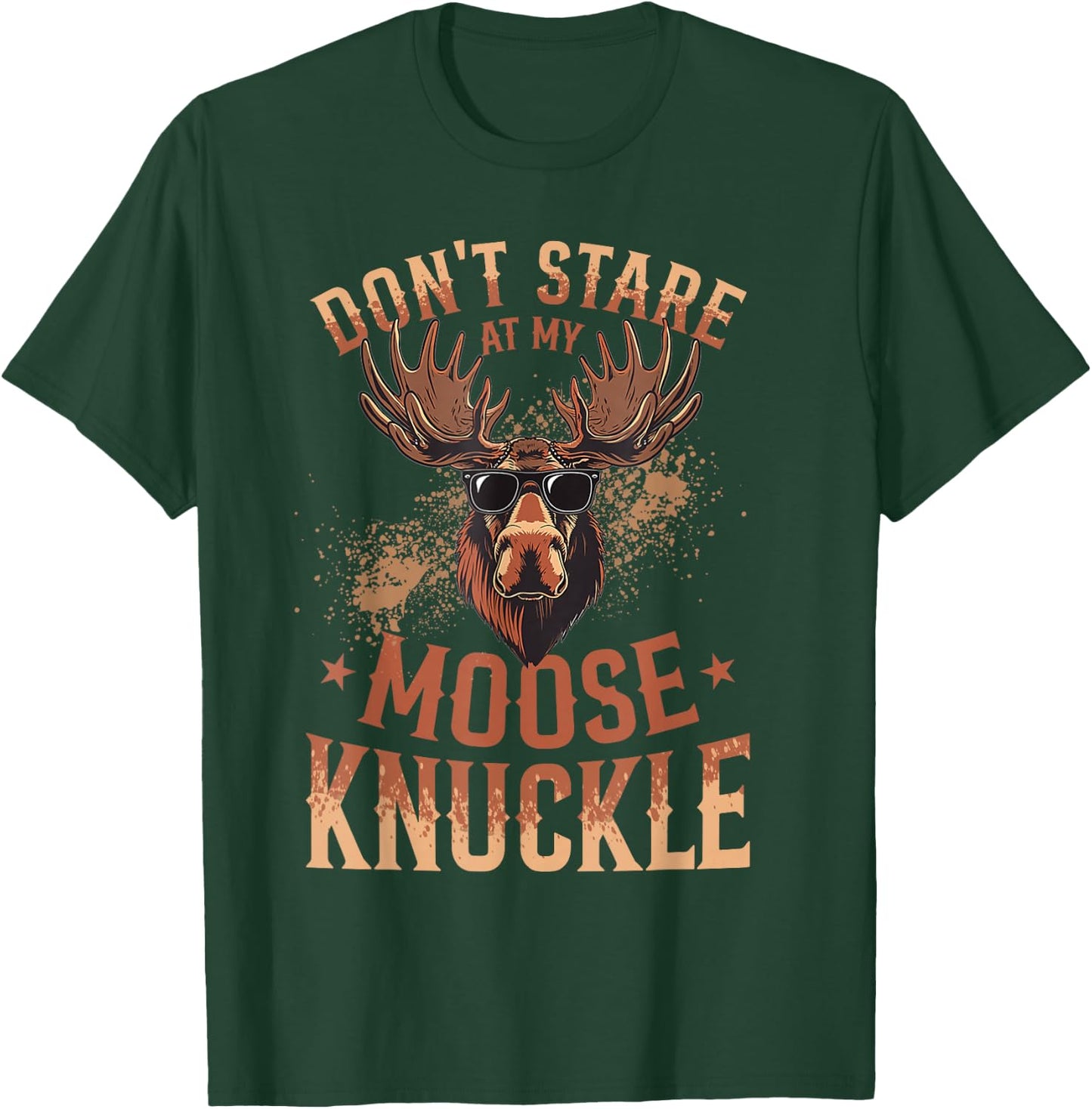 Funny Moose Animal Don't Stare At My Moose Knuckle T-Shirt - T-Shirt | Forest