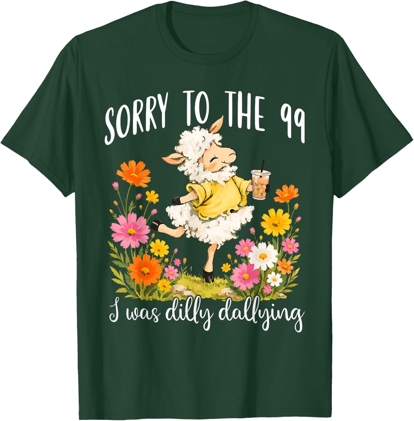 Funny Sorry to The 99 I was Dilly Dallying Floral Lost Sheep T-Shirt - T-Shirt | Forest